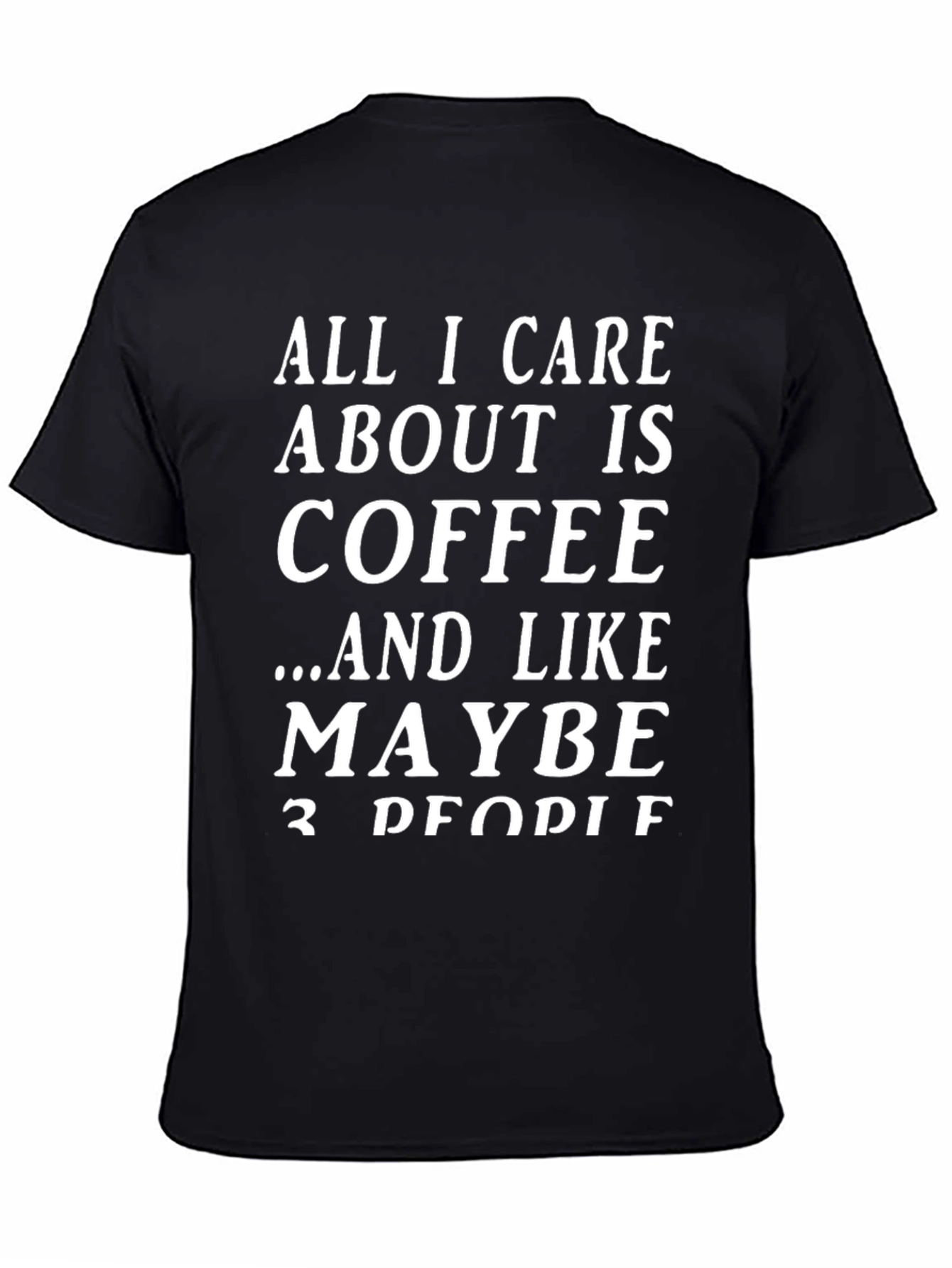Black Coffee Lover T-Shirt: All I Care About Is Coffee Graphic Tee view 4