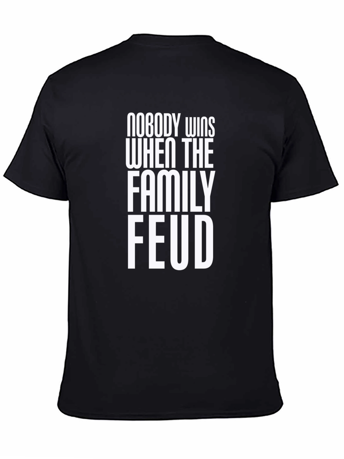 Black Family Feud T-Shirt - Nobody Wins Slogan Tee view 4