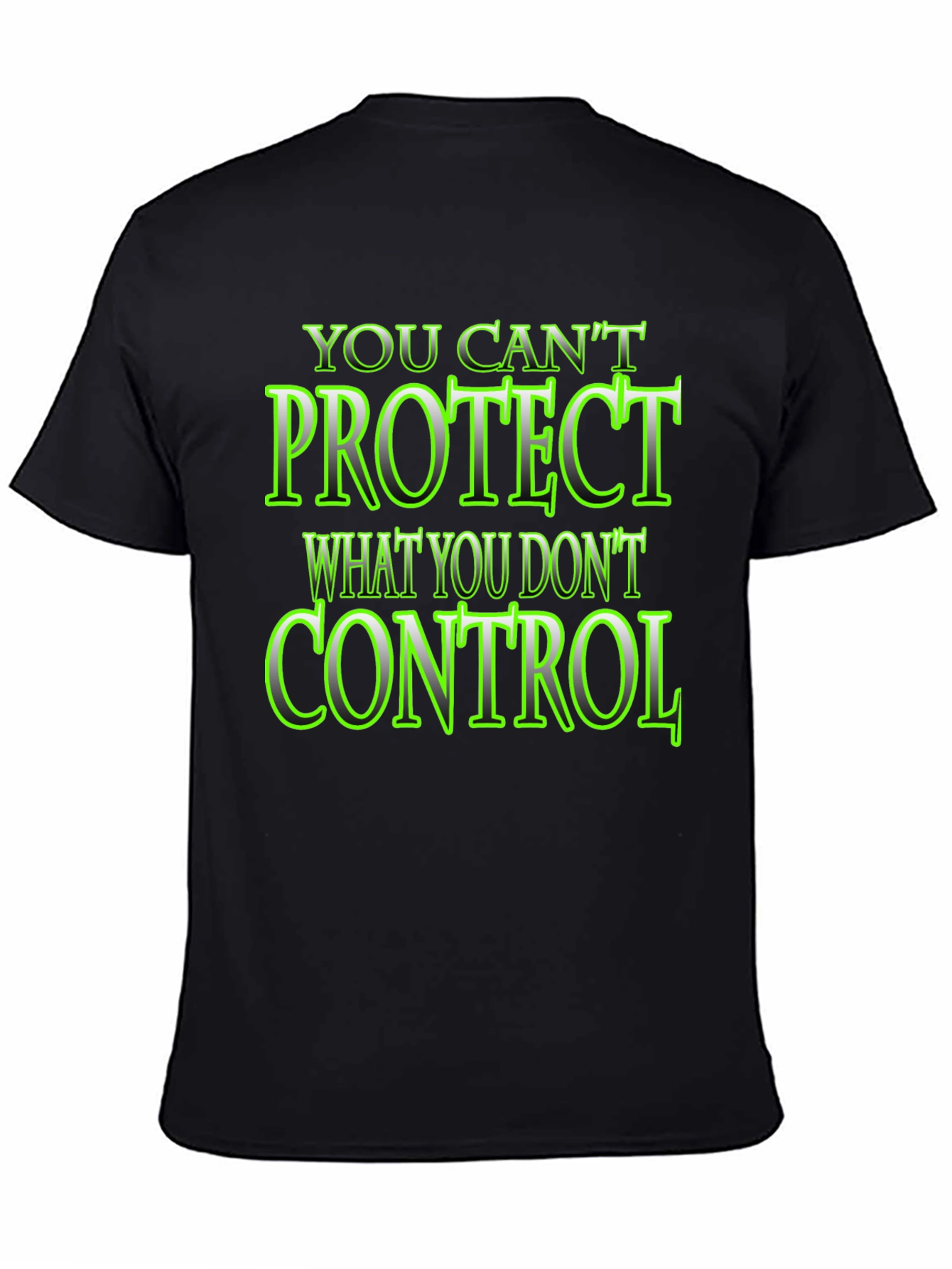 Black You Can't Protect What You Don't Control Black T-Shirt view 4