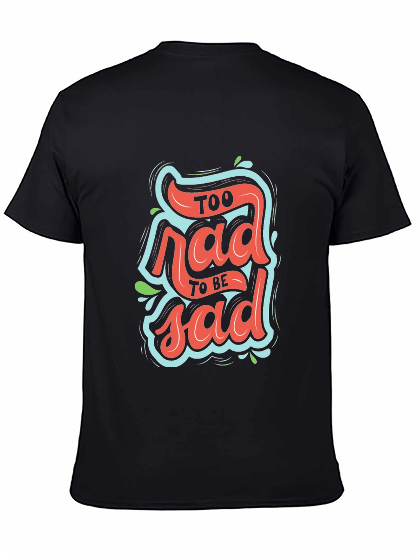 Black Too Rad To Be Sad Graphic T-Shirt view 4