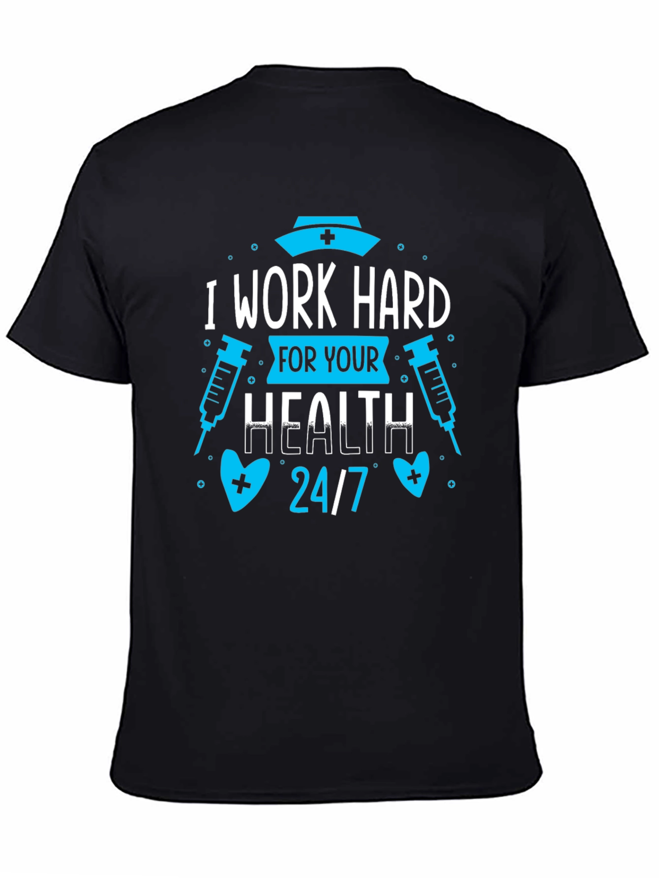 Black Nurse T-Shirt: I Work Hard For Your Health 24/7 view 4