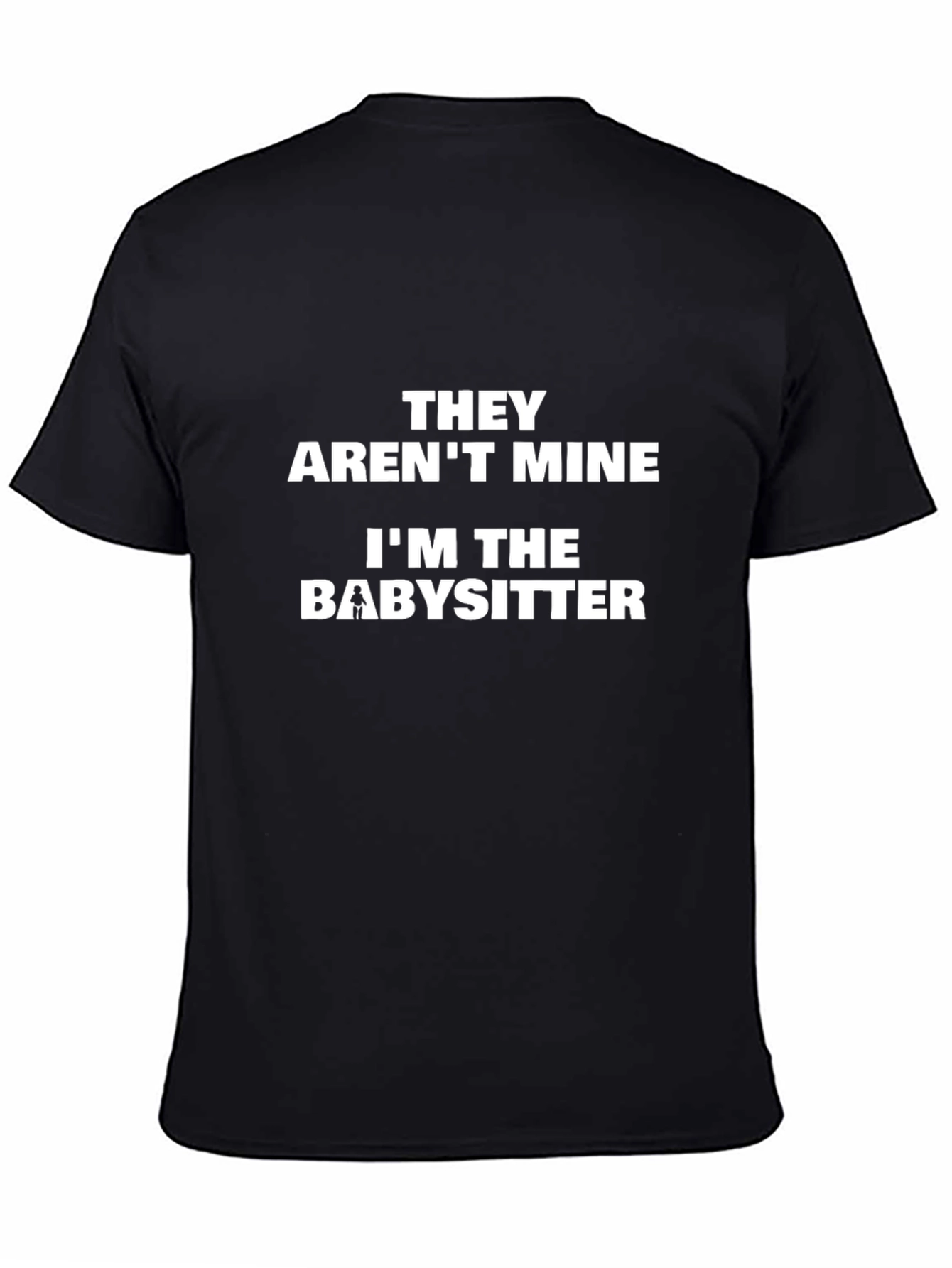 Black Funny Babysitter T-Shirt - They Aren't Mine! view 4
