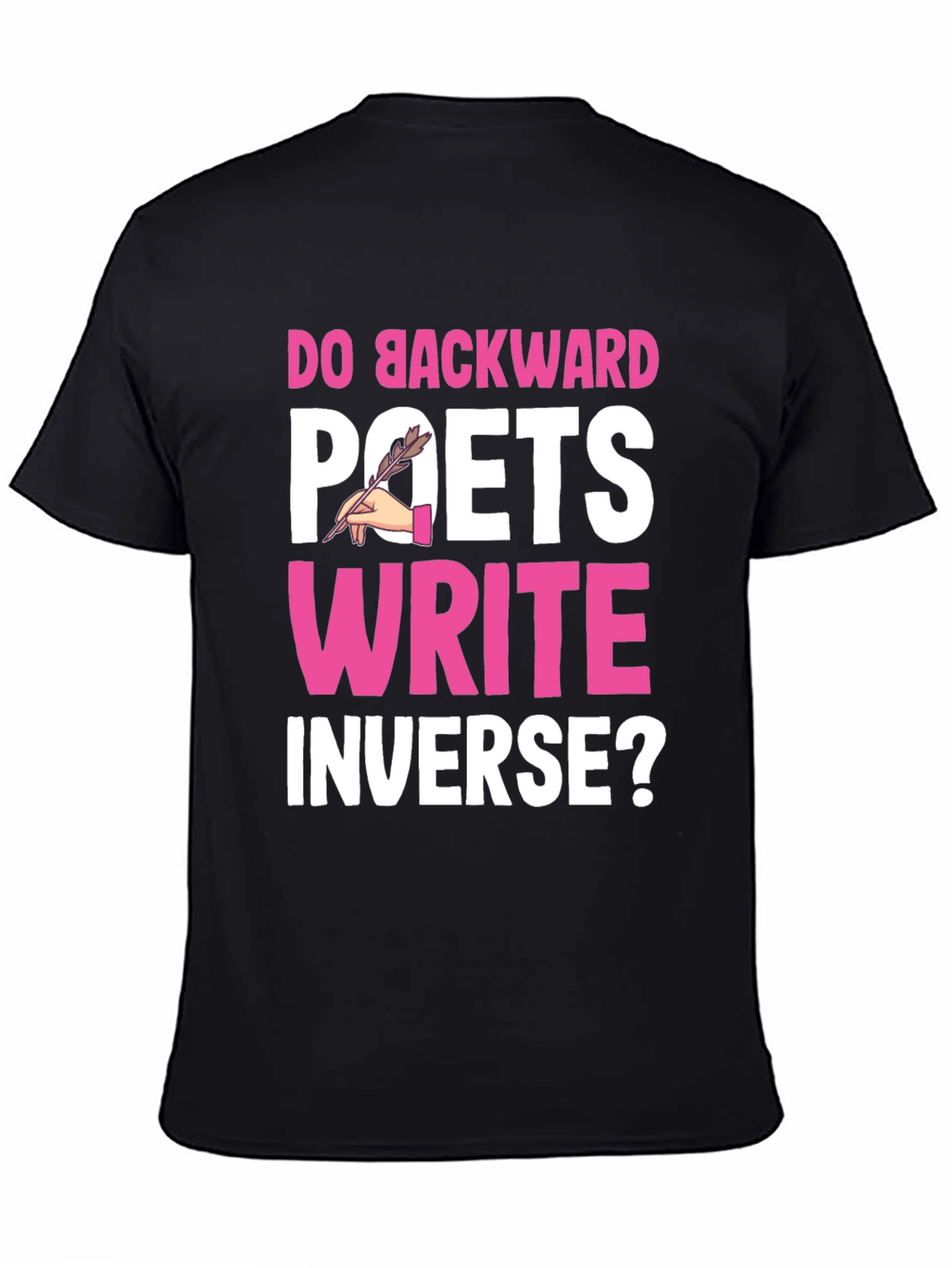 Black Do Backward Poets Write Inverse? Graphic T-Shirt view 4