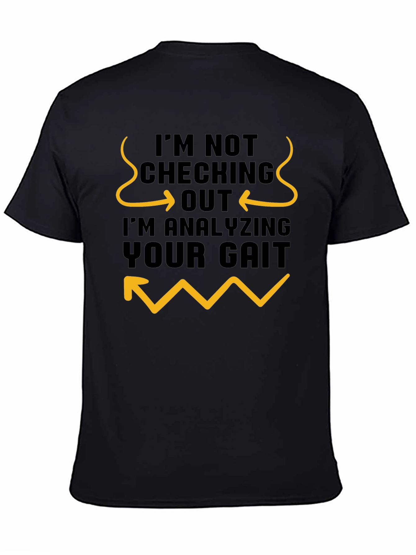 Black Funny Gait Analysis T-Shirt - I'm Not Checking You Out view 4