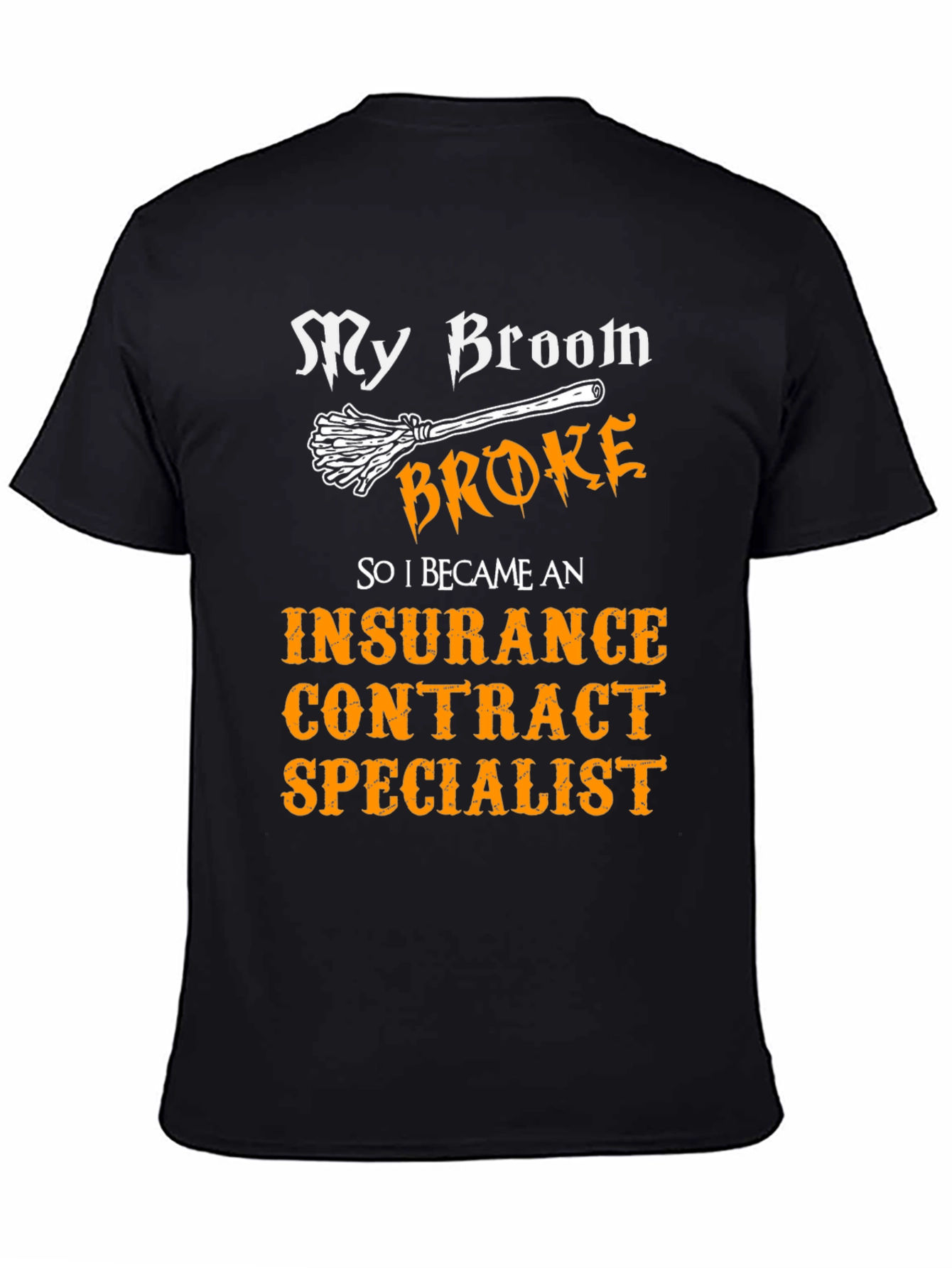 Black Insurance Contract Specialist T-Shirt - My Broom Broke view 4