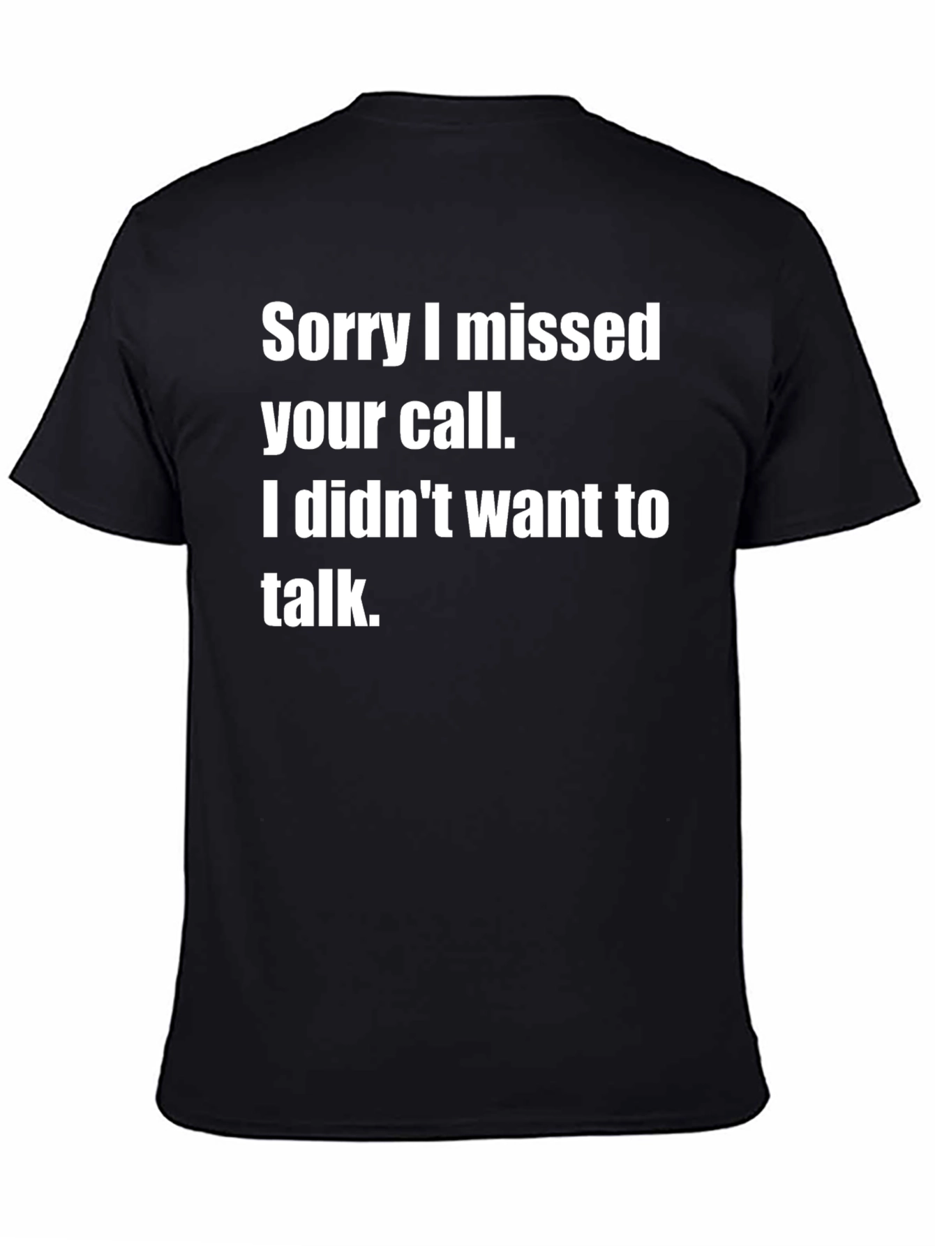 Black Sorry I Missed Your Call Funny T-Shirt view 4