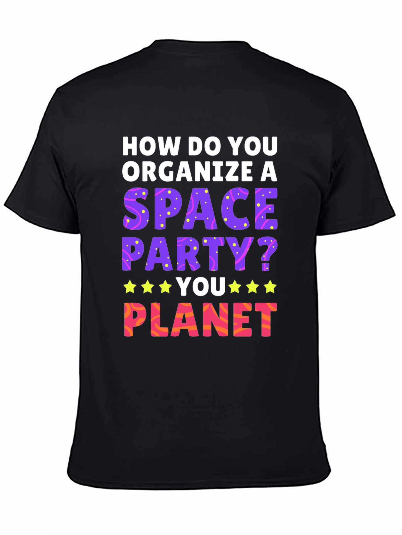 Black Space Party T-Shirt: How Do You Planet? view 4