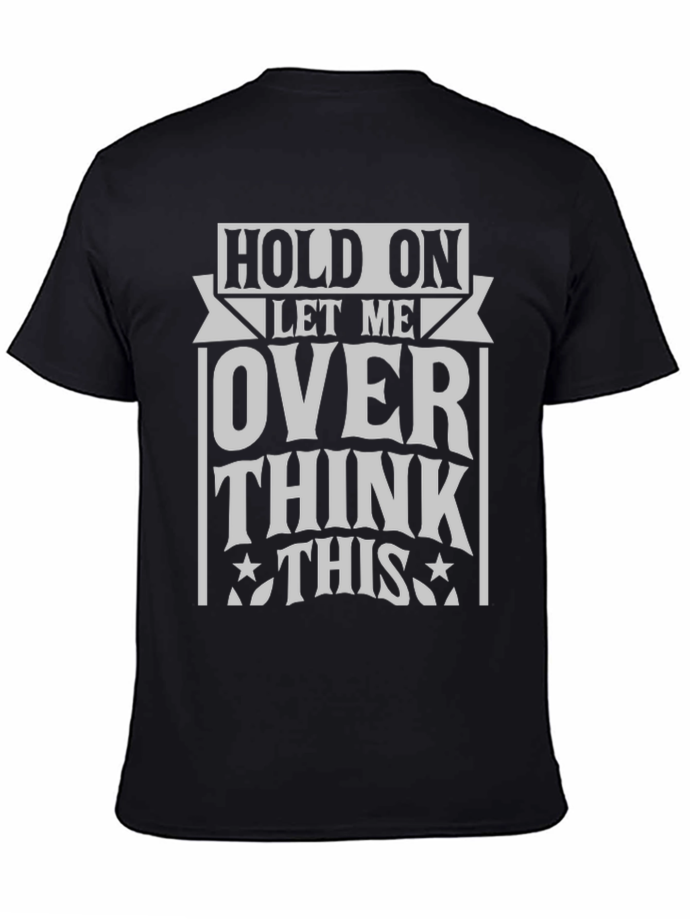 Black Hold On Overthink This T-Shirt view 4