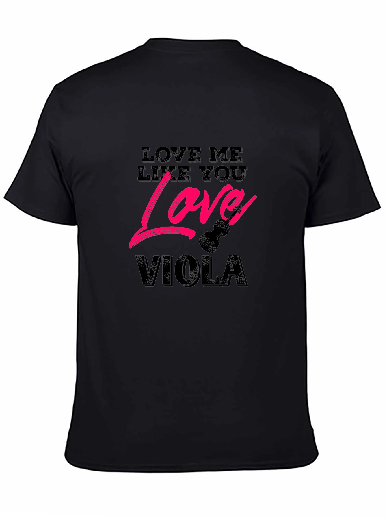 Black Love Me Like You Love Viola T-Shirt view 4