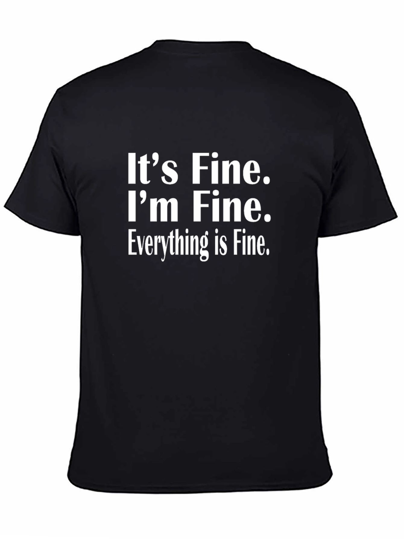 Black It's Fine I'm Fine Everything is Fine Novelty T-Shirt view 4