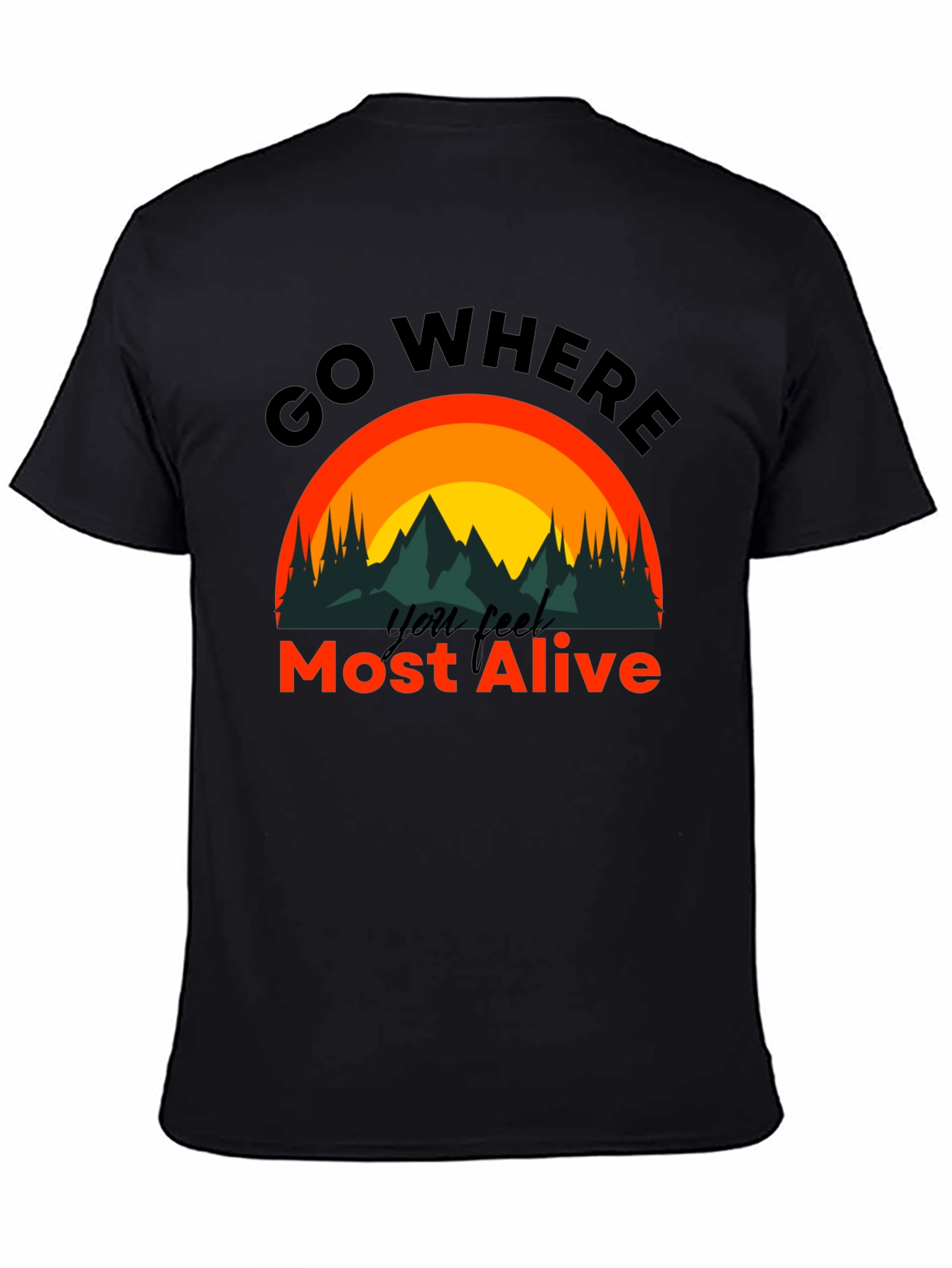 Black Go Where You Feel Most Alive T-Shirt view 4