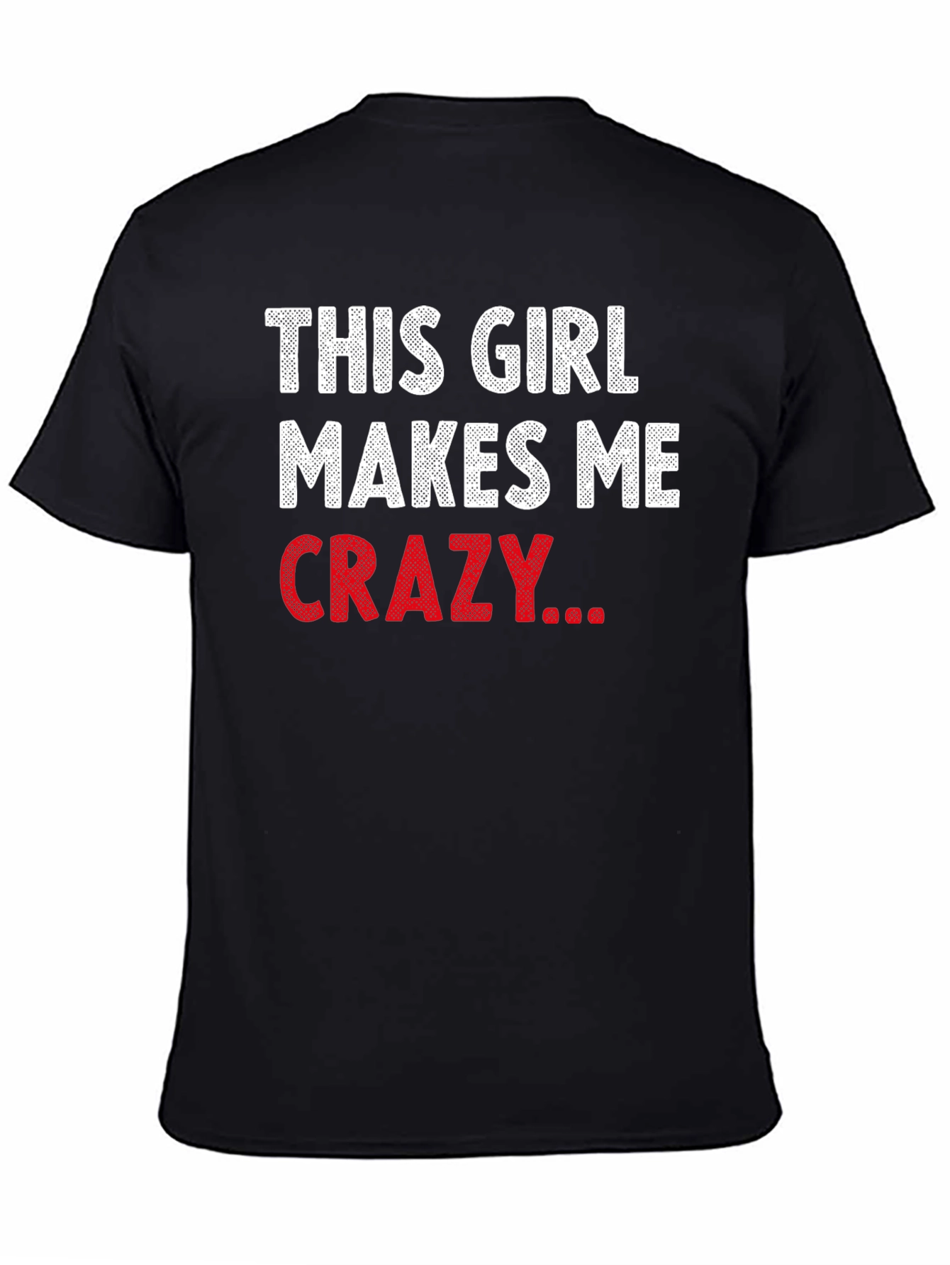 Black This Girl Makes Me Crazy Funny Graphic T-Shirt view 4