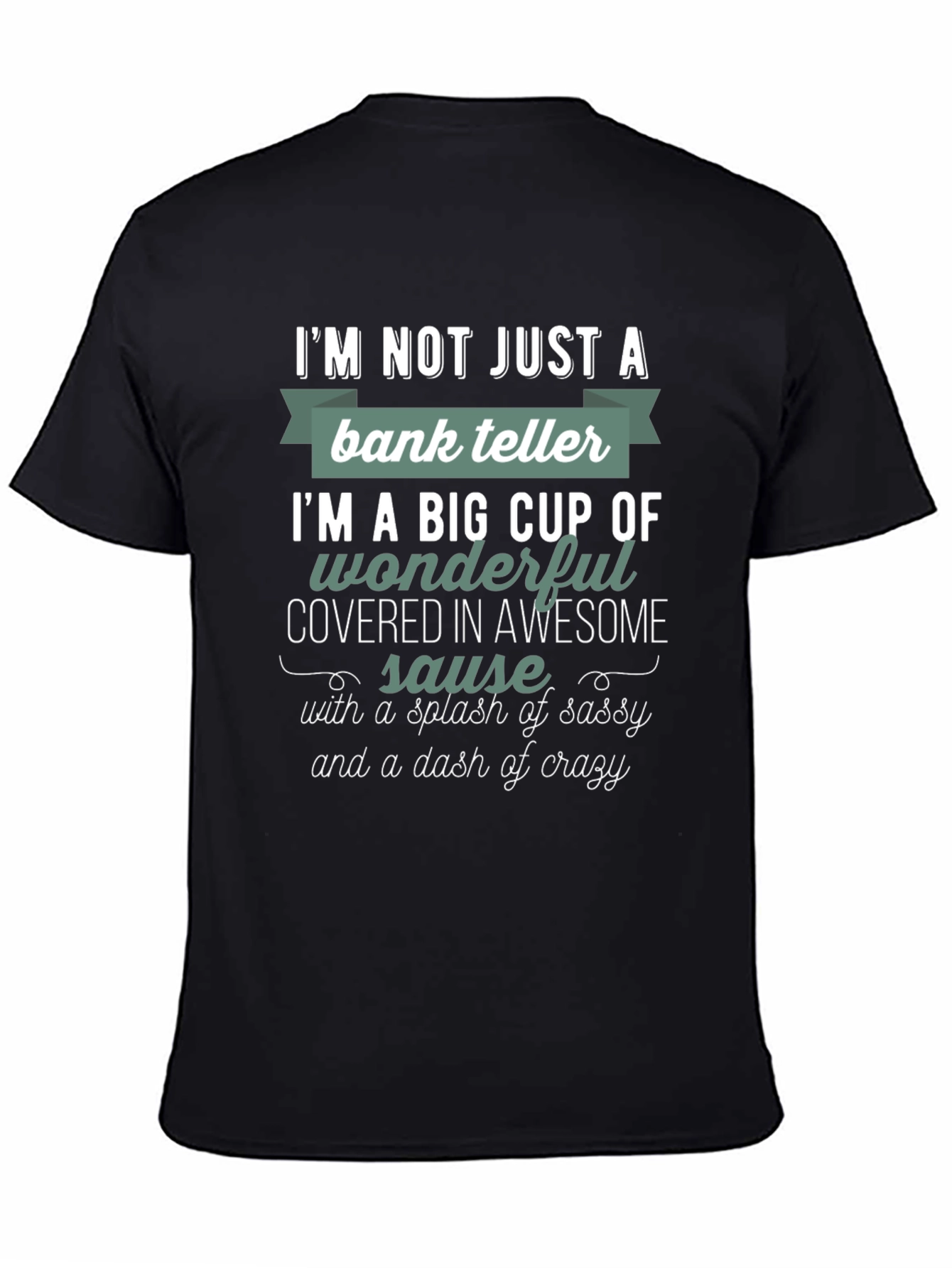 Black Bank Teller Sassy & Crazy T-Shirt view 4