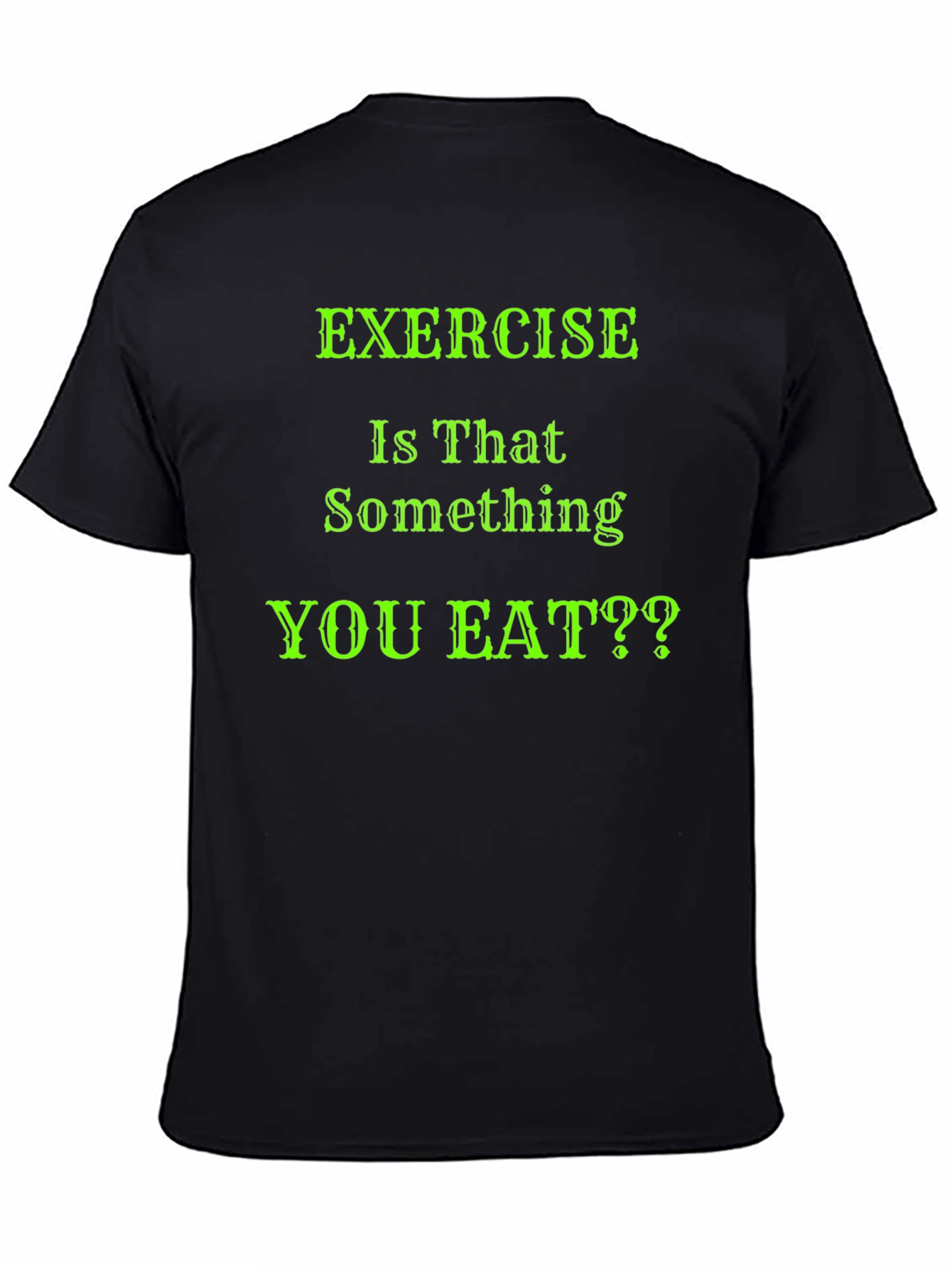 Black Funny Exercise T-Shirt - Is That Something You Eat? view 4