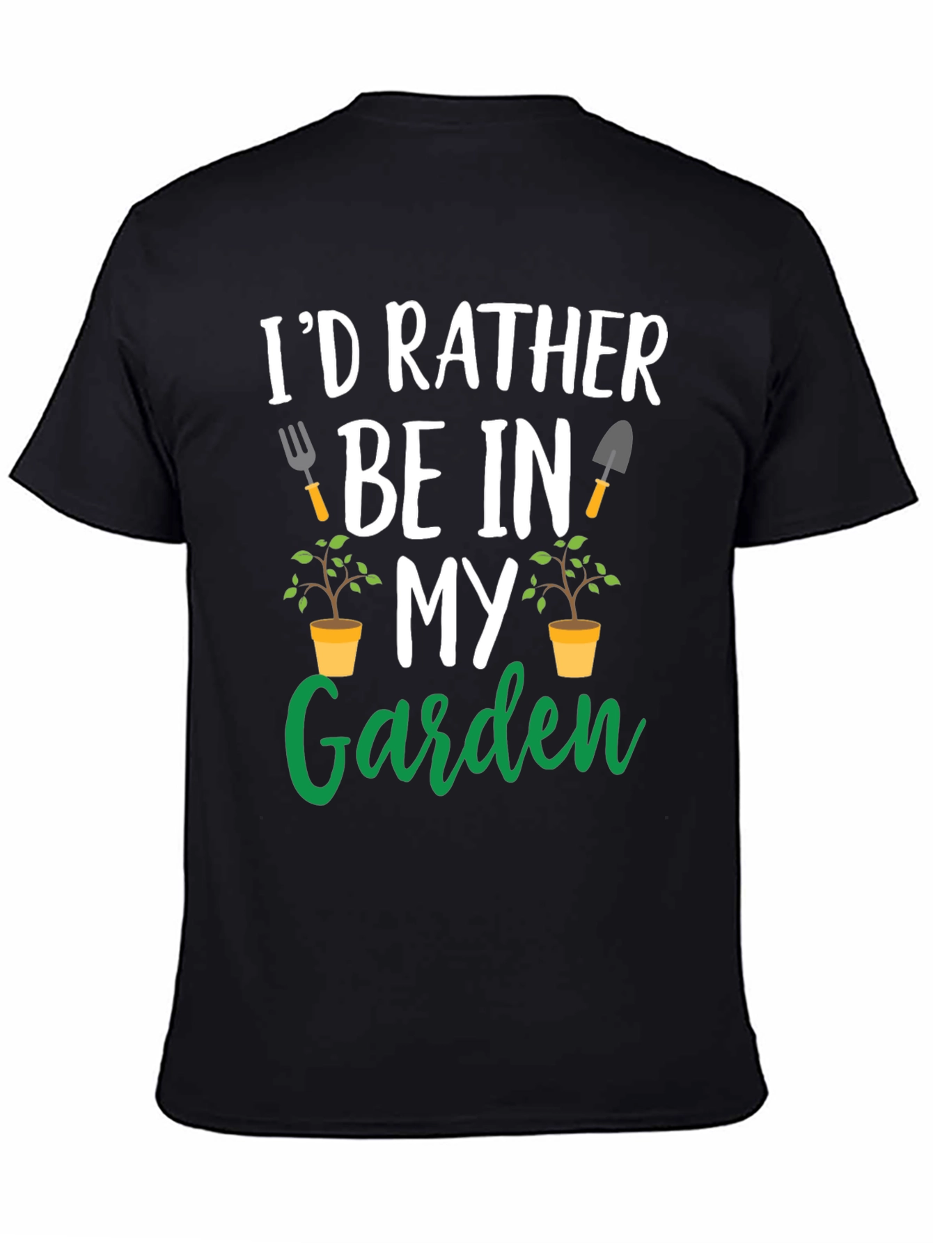 Black Gardening T-Shirt: I'd Rather Be In My Garden view 4