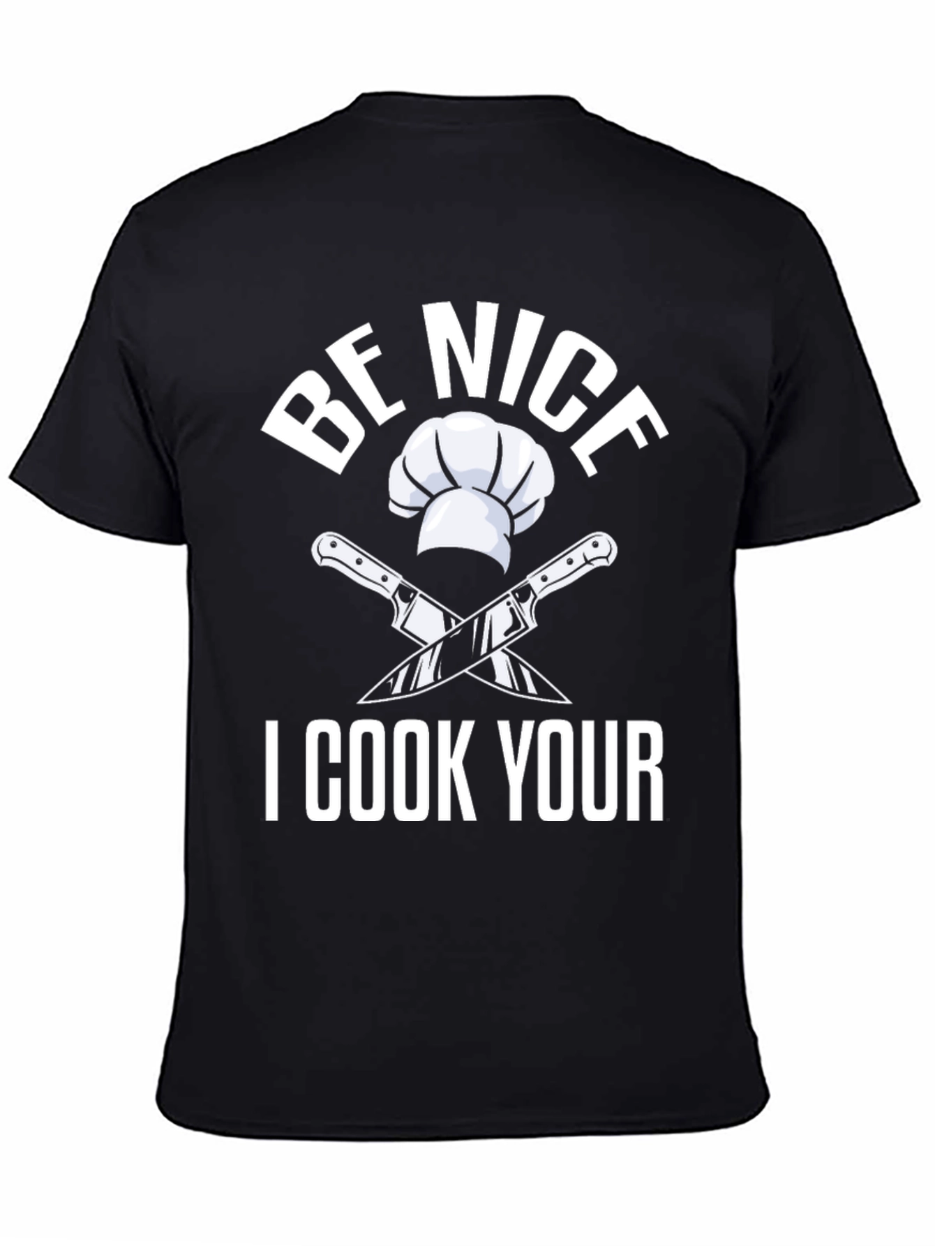 Black Be Nice I Cook Your T-Shirt Funny Chef Gift view 4