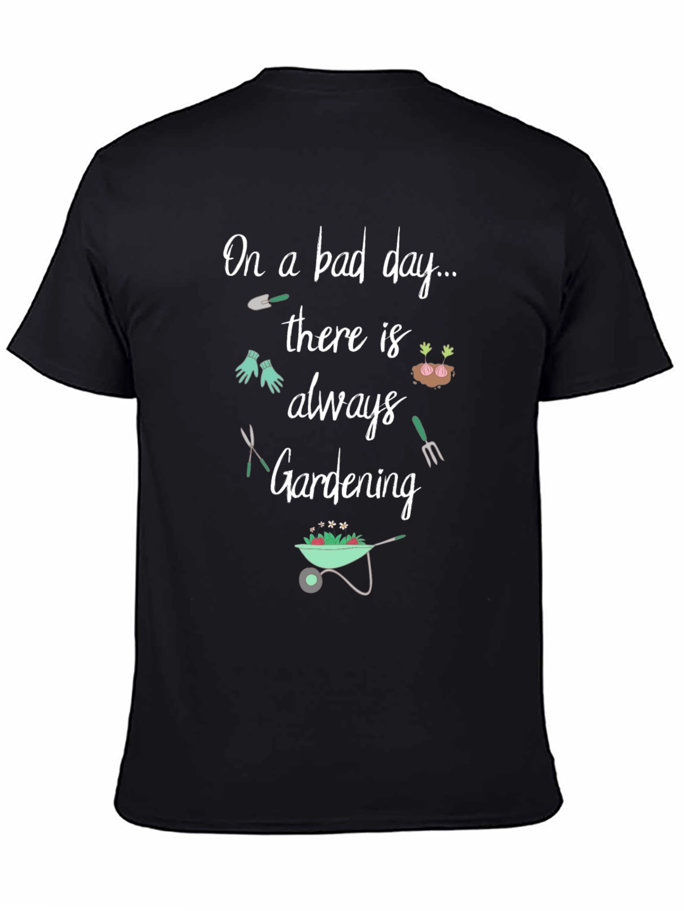 Black Gardening T-Shirt: On a Bad Day, Gardening view 4