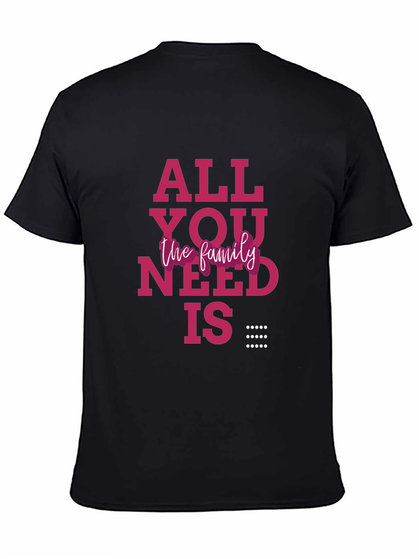 Black All You Need is Family Graphic T-Shirt view 4