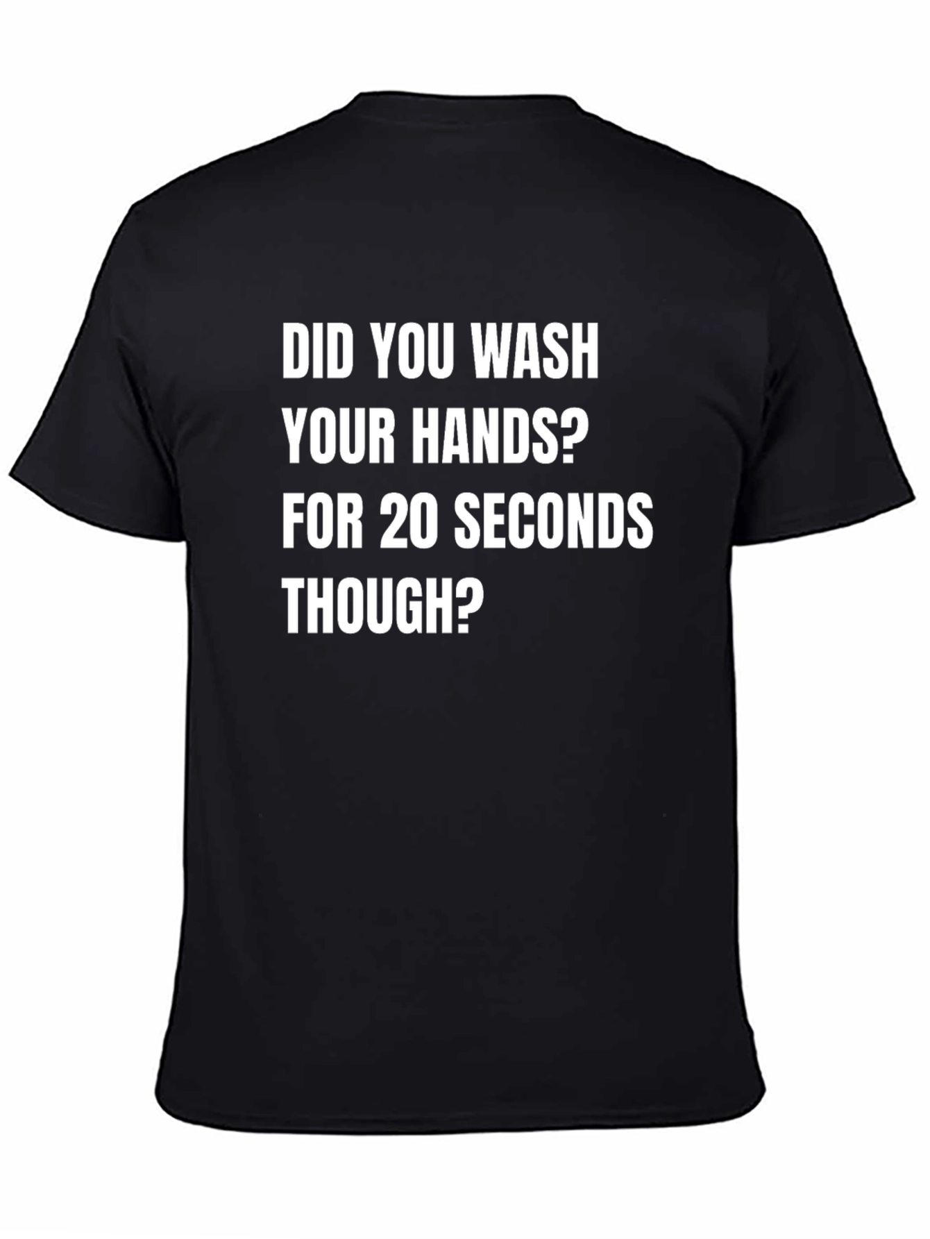 Black Wash Your Hands Tee - 20 Seconds Humor T-Shirt view 4