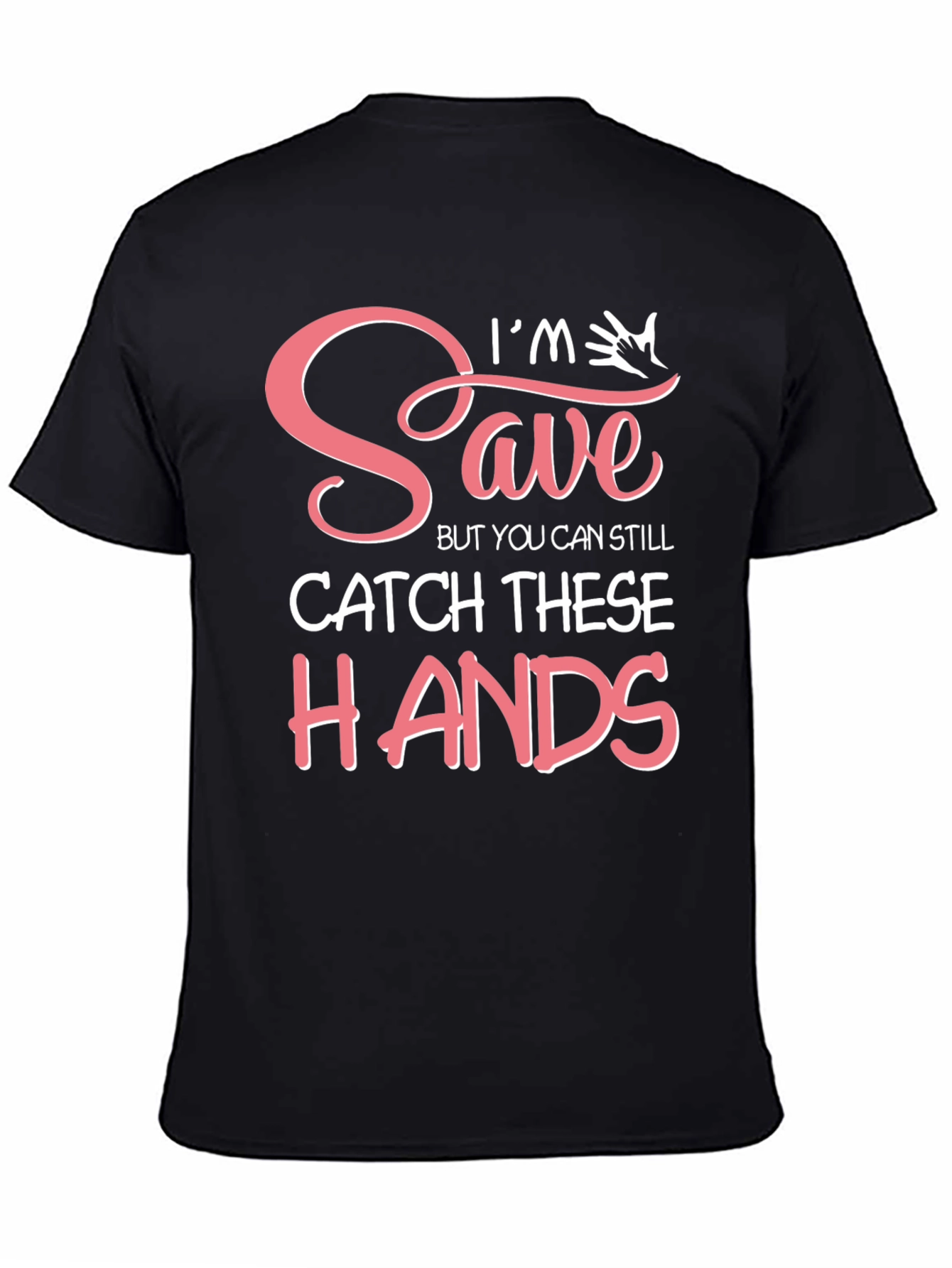 Black I'm Saved But You Can Still Catch These Hands T-Shirt view 4