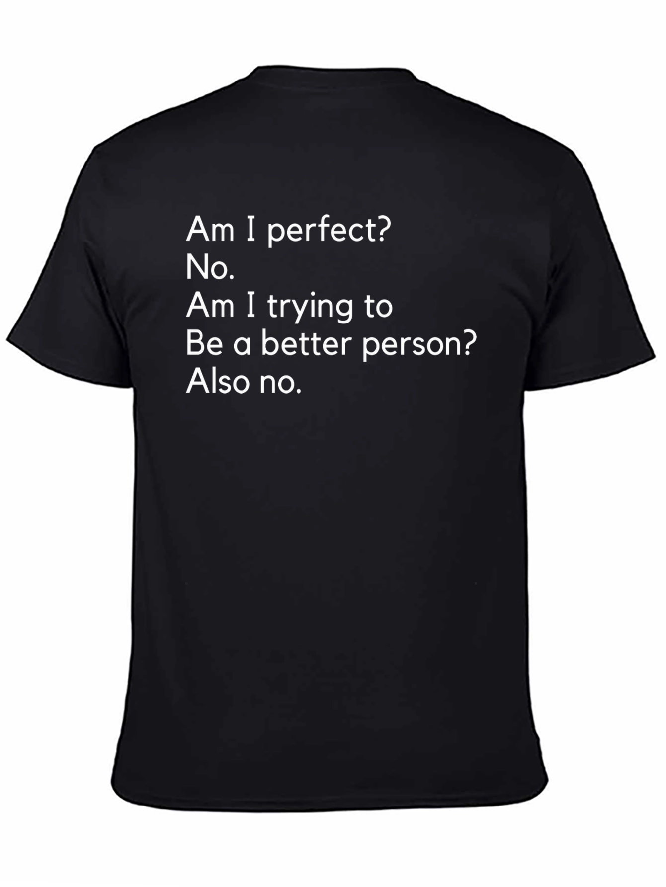 Black Funny Sarcastic T-Shirt - "Am I Perfect? No."  view 4