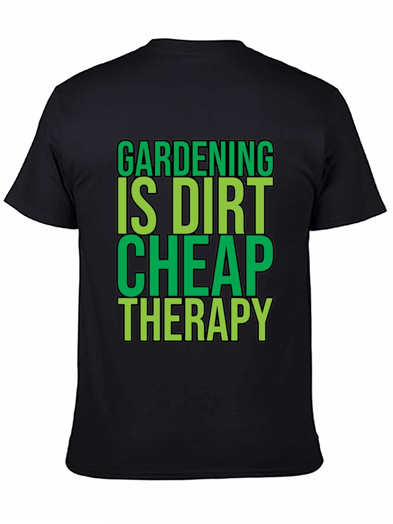 Black Gardening is Dirt Cheap Therapy Black T-Shirt view 4