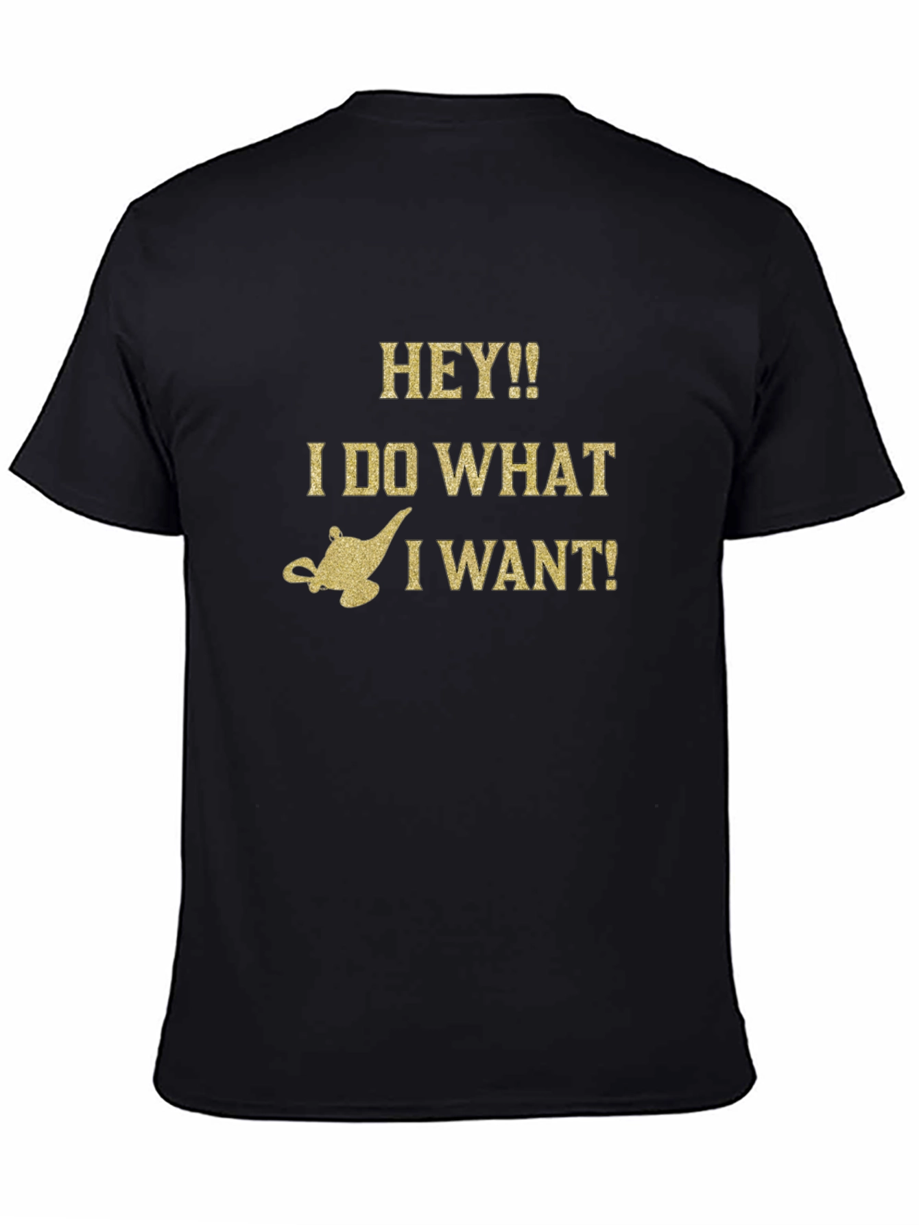 Black Hey!! I Do What I Want! Genie Lamp Graphic T-Shirt view 4