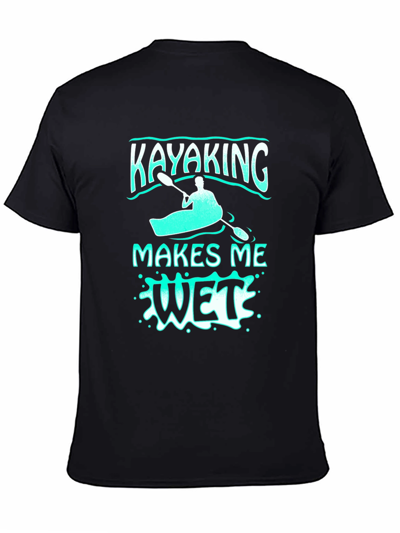 Black Kayaking Makes Me Wet T-Shirt - Funny Water Sports Tee view 4