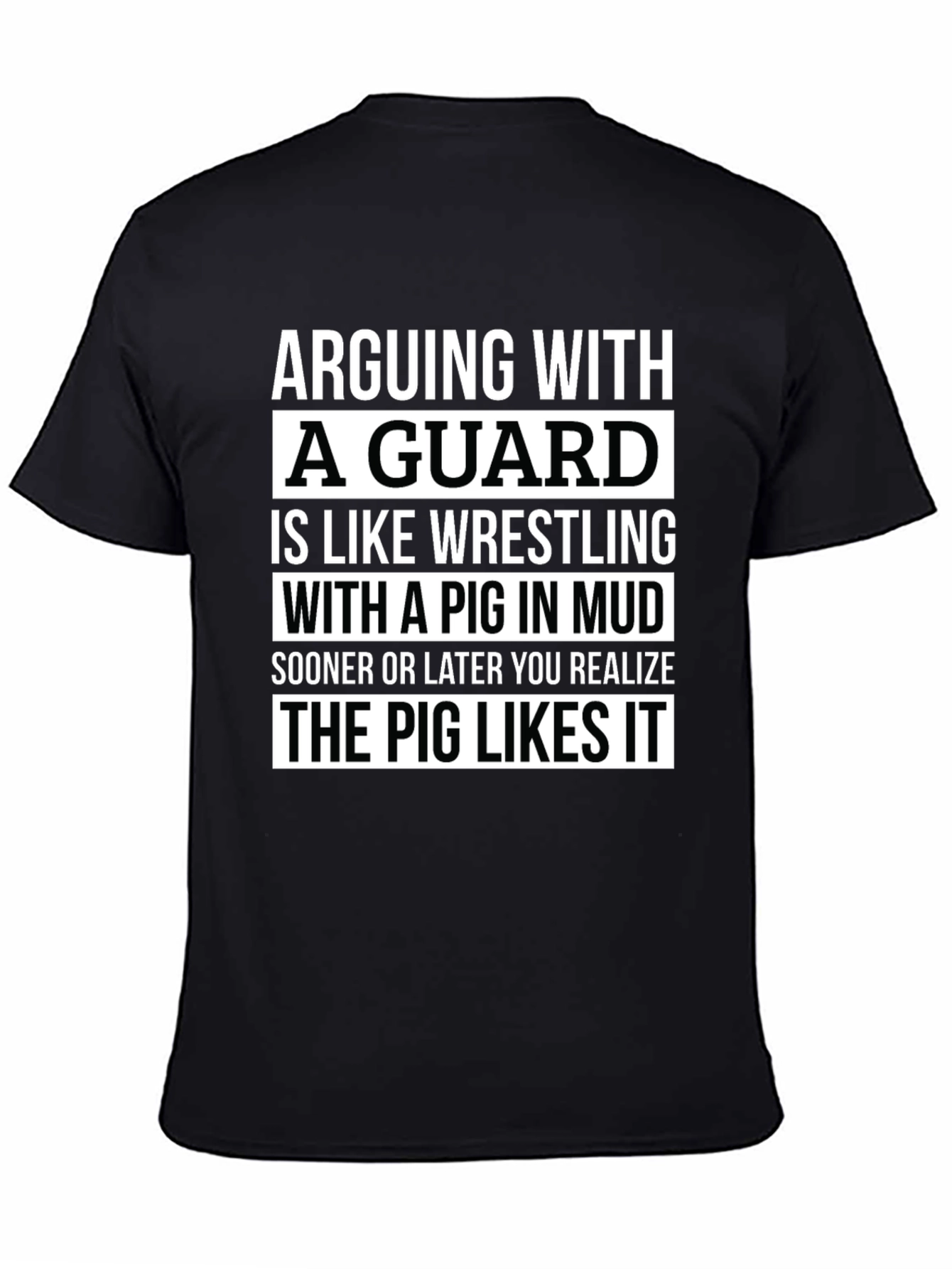 Black Arguing With a Guard T-Shirt - Pig in Mud view 4