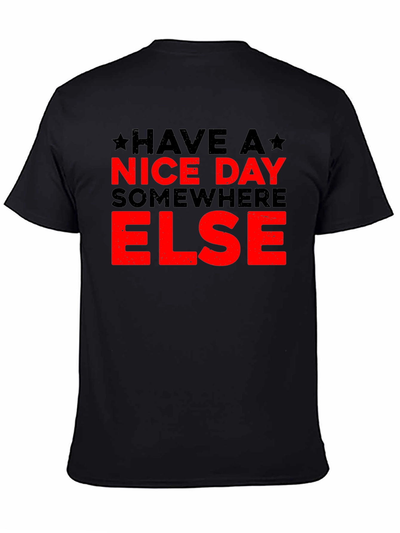 Black Have a Nice Day Elsewhere T-Shirt - Black Humor Tee view 4