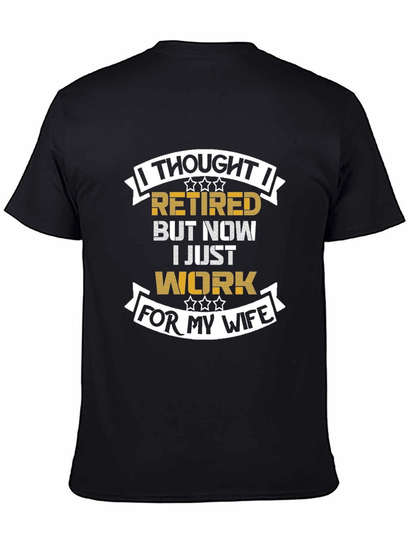 Black Retired? Now I Work For My Wife T-Shirt view 4
