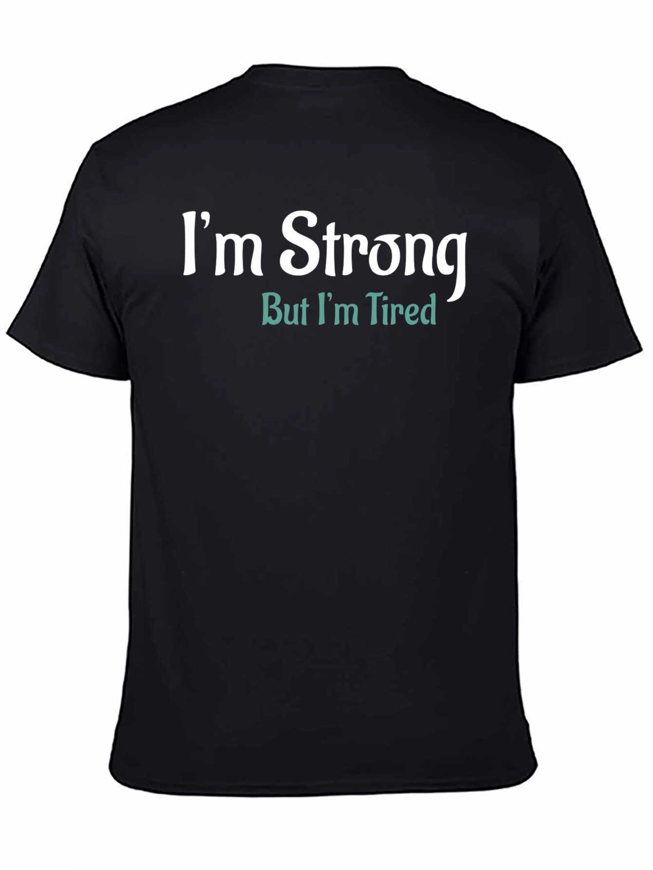 Black I'm Strong But I'm Tired Funny T-Shirt view 4