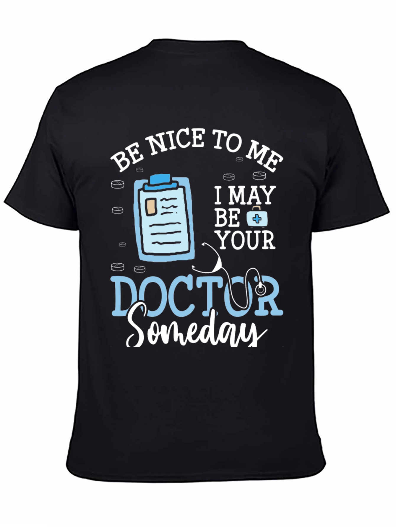 Black Be Nice To Me I May Be Your Doctor Someday T-Shirt view 4