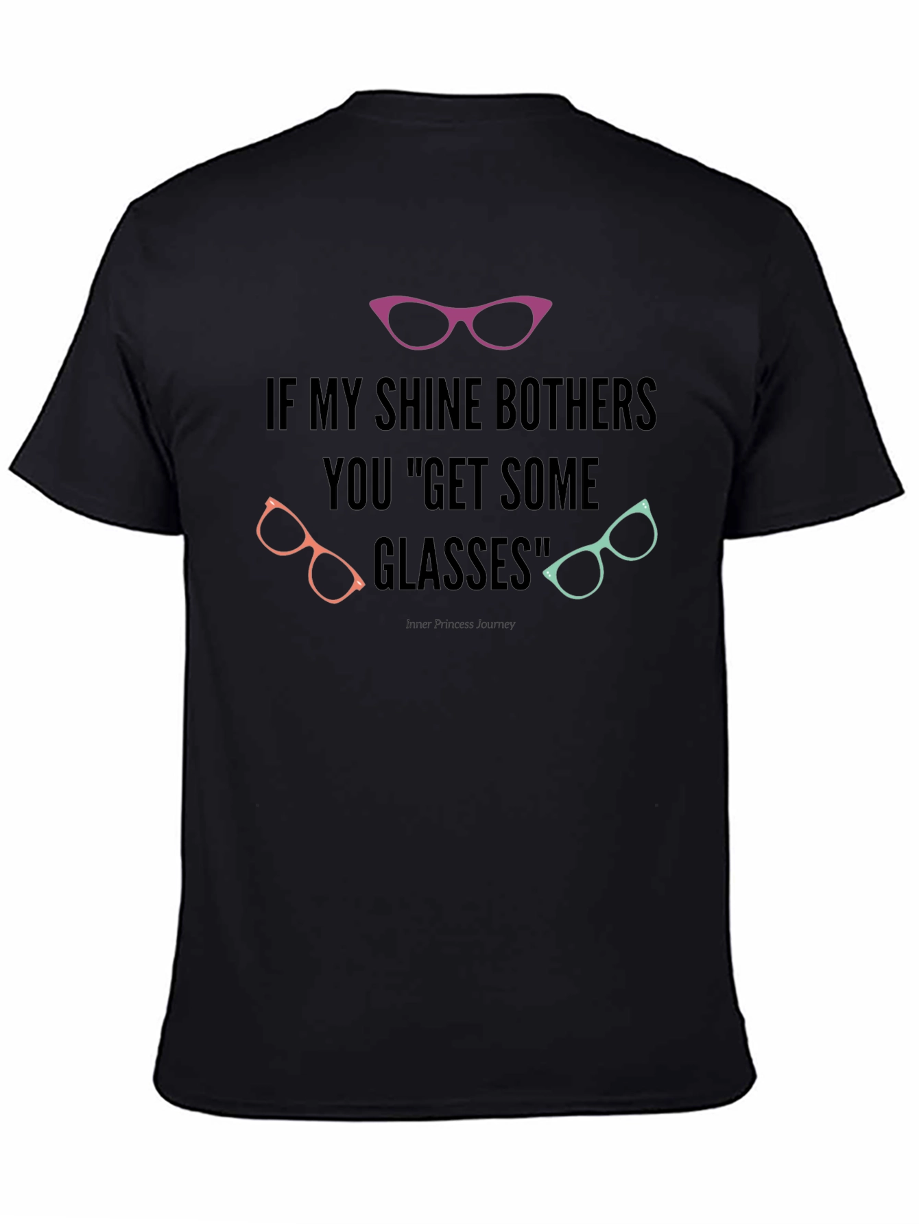 Black If My Shine Bothers You Get Some Glasses T-Shirt view 4