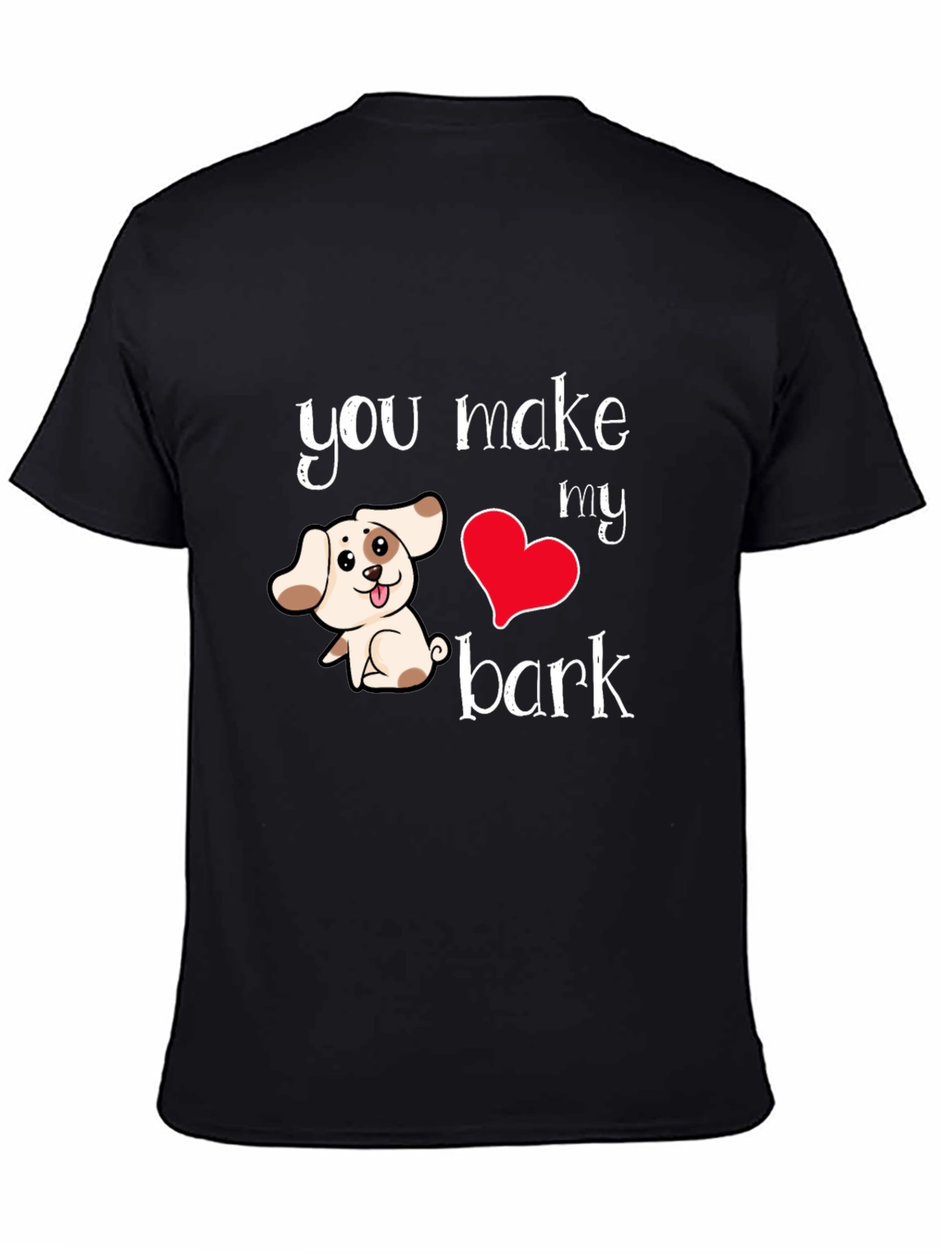 Black You Make My Heart Bark T-Shirt view 4