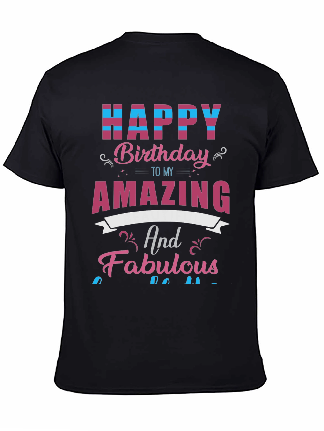 Black Happy Birthday Amazing & Fabulous Graphic Tee view 4