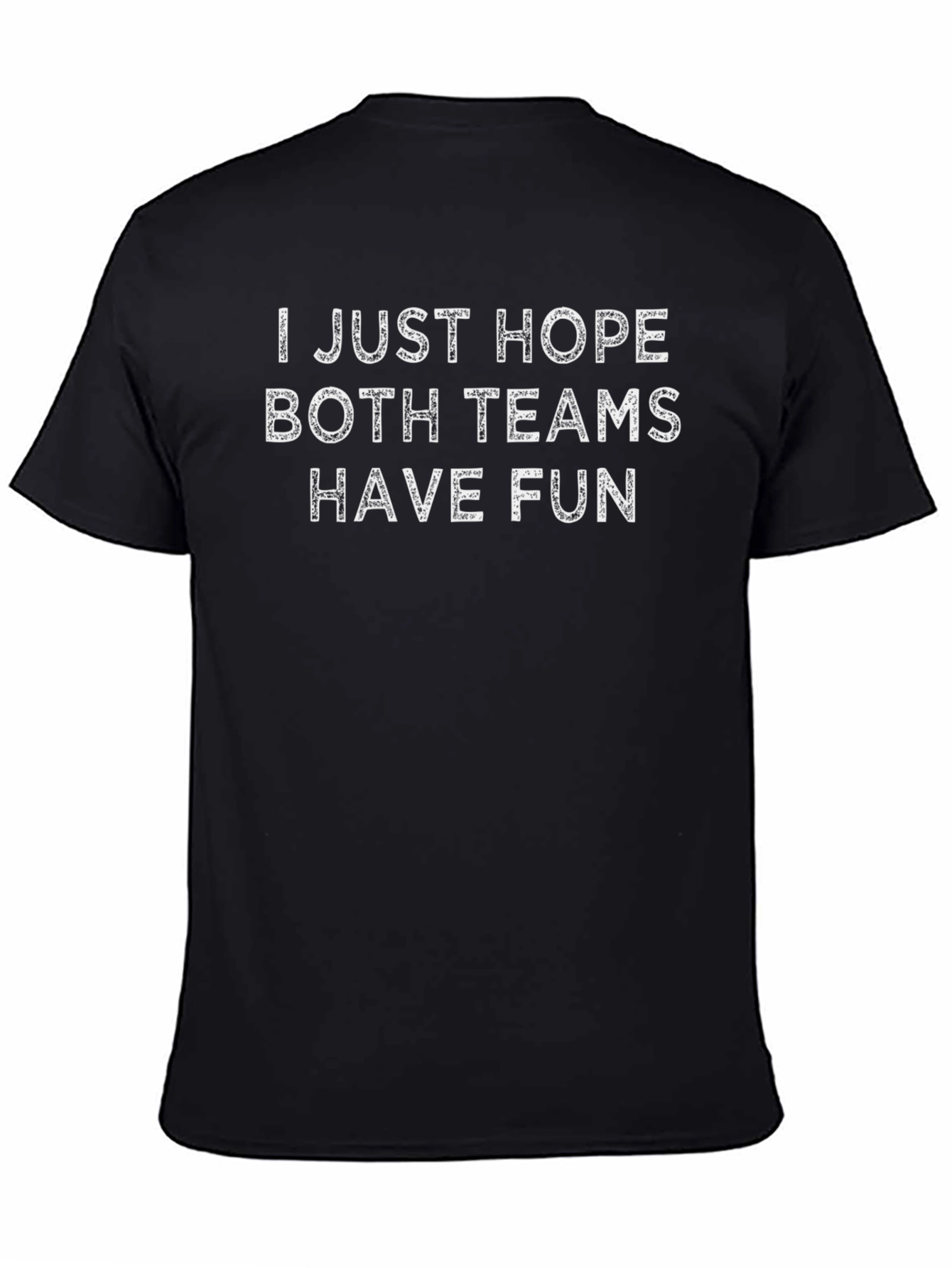 Black I Just Hope Both Teams Have Fun T-Shirt view 4