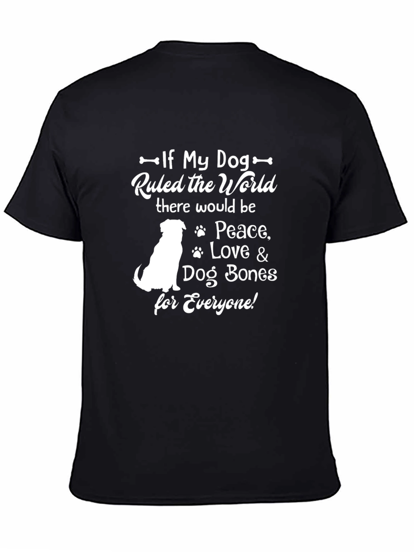 If My Dog Ruled the World - Dog Lover T-Shirt - 4