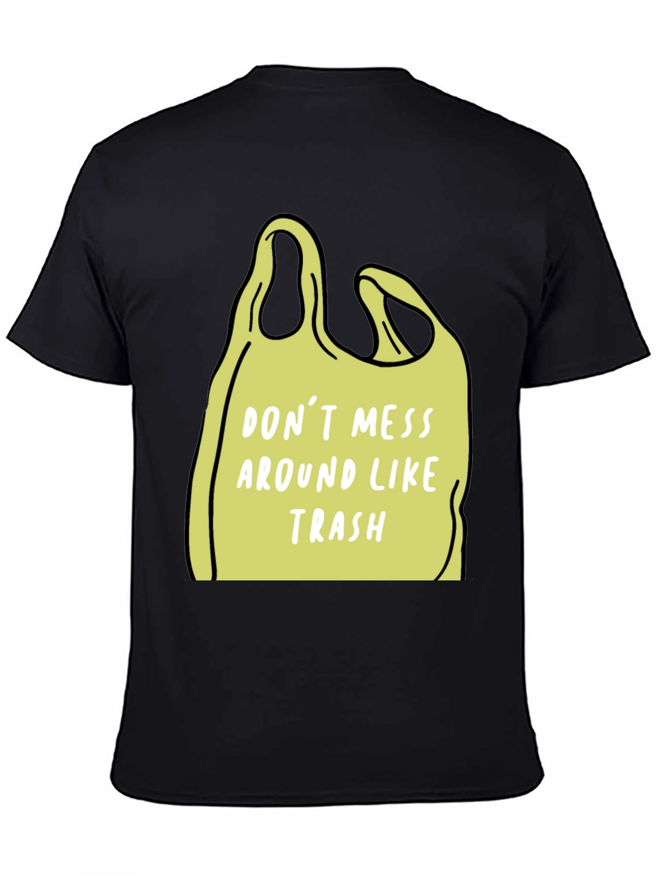 Black Don't Mess Around Like Trash T-Shirt view 4