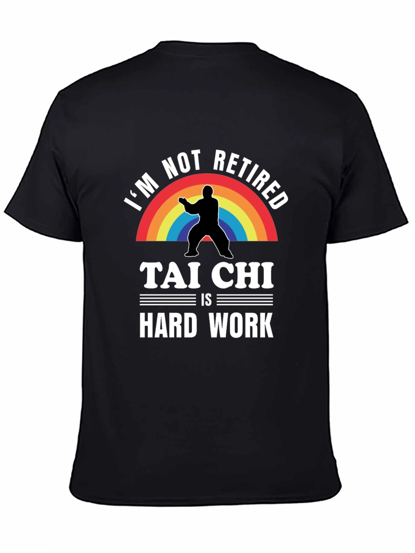 Black I'm Not Retired Tai Chi is Hard Work T-Shirt view 4