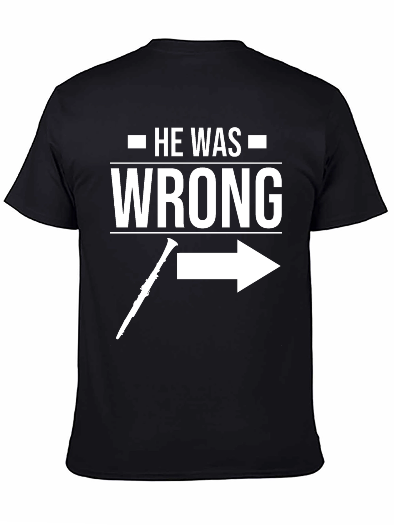 Black He Was Wrong T-Shirt - Funny Clarinet Player Gift view 4