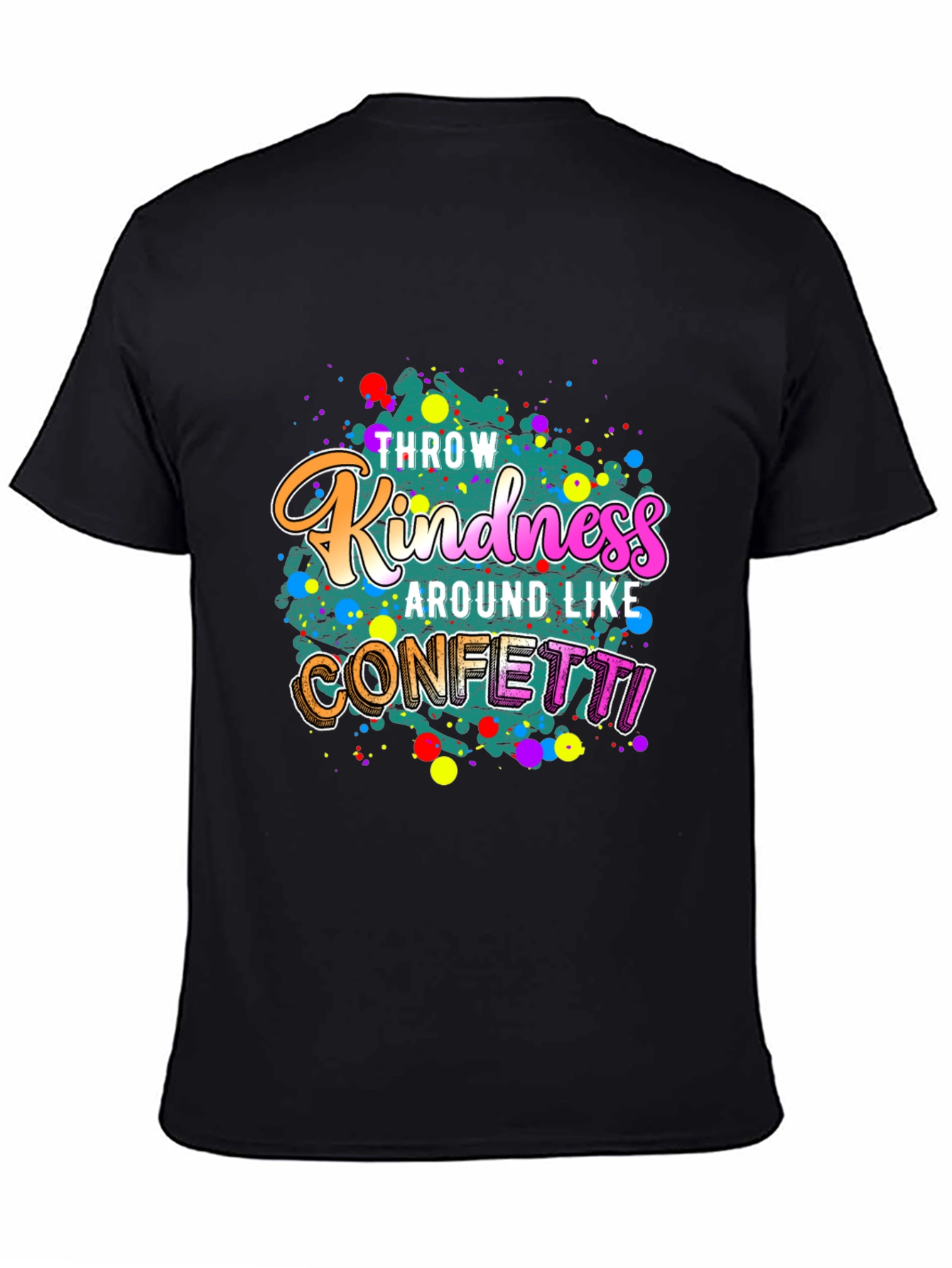 Black Throw Kindness Around Like Confetti Black T-Shirt view 4