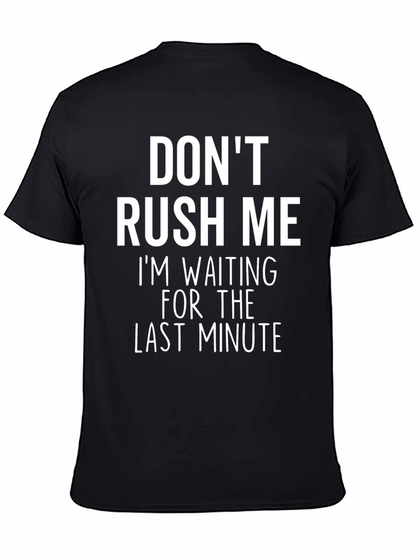 Black Don't Rush Me T-Shirt: Last Minute view 4