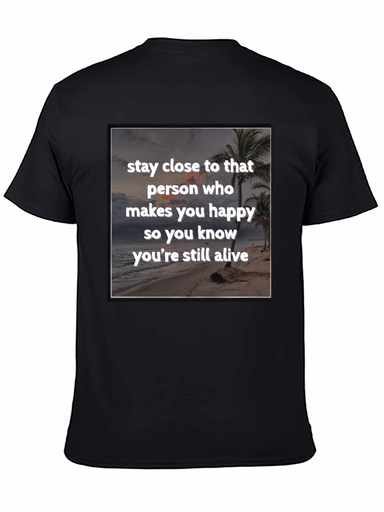 Black Inspirational Beach T-Shirt: Stay Close to Happiness view 4