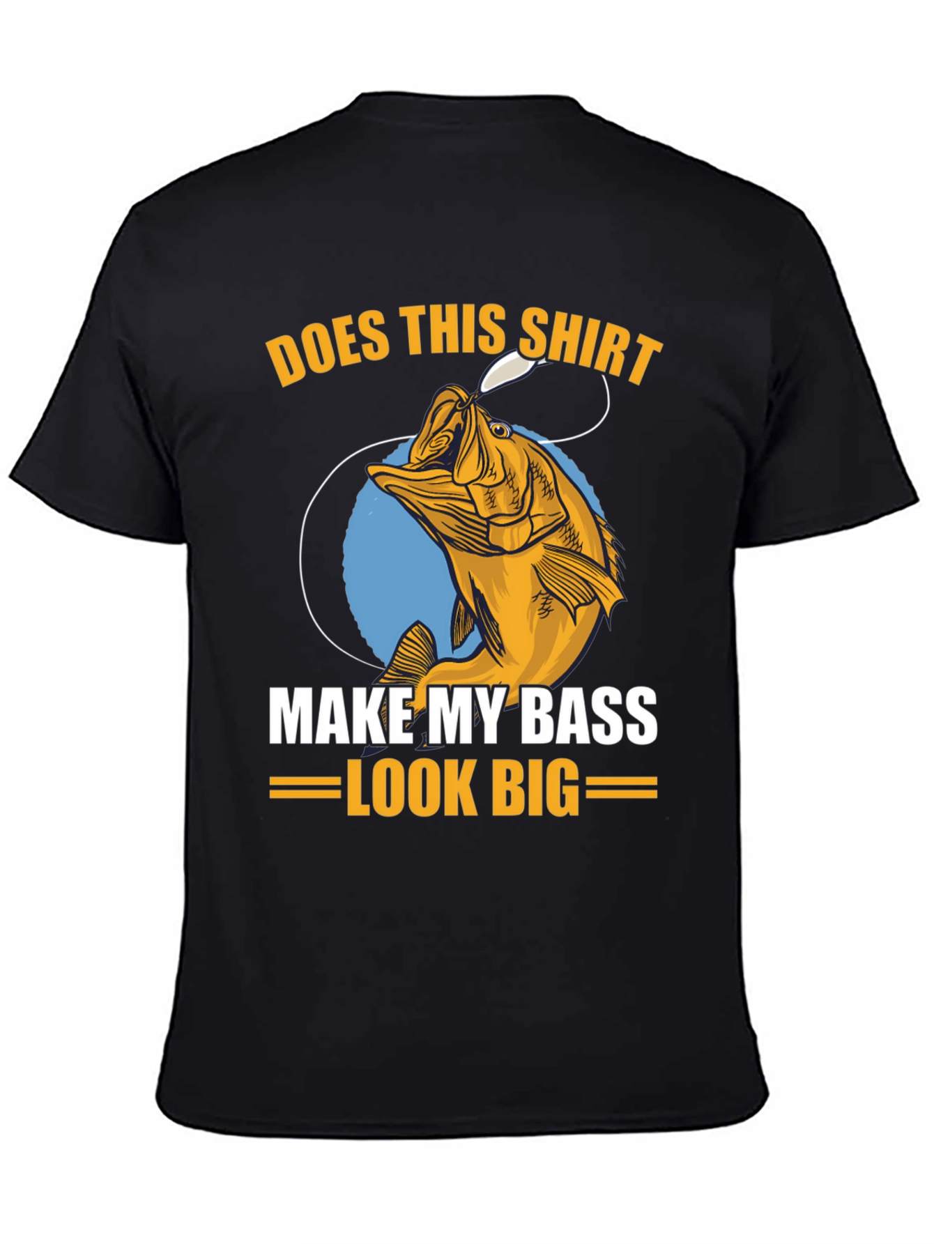 Black Does This Shirt Make My Bass Look Big? Fishing T-Shirt view 4