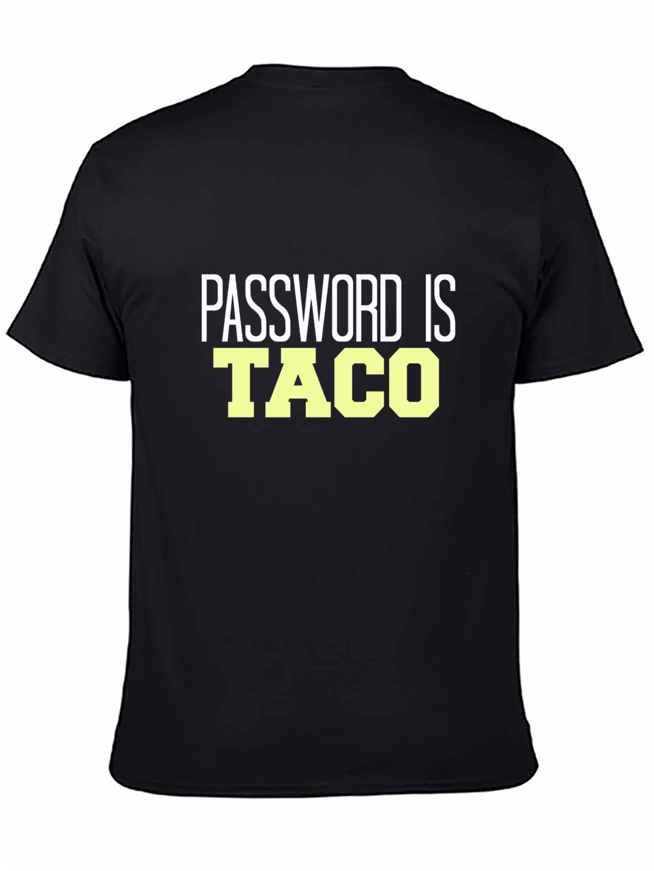 Black Password Is Taco T-Shirt - Funny Slogan Tee view 4