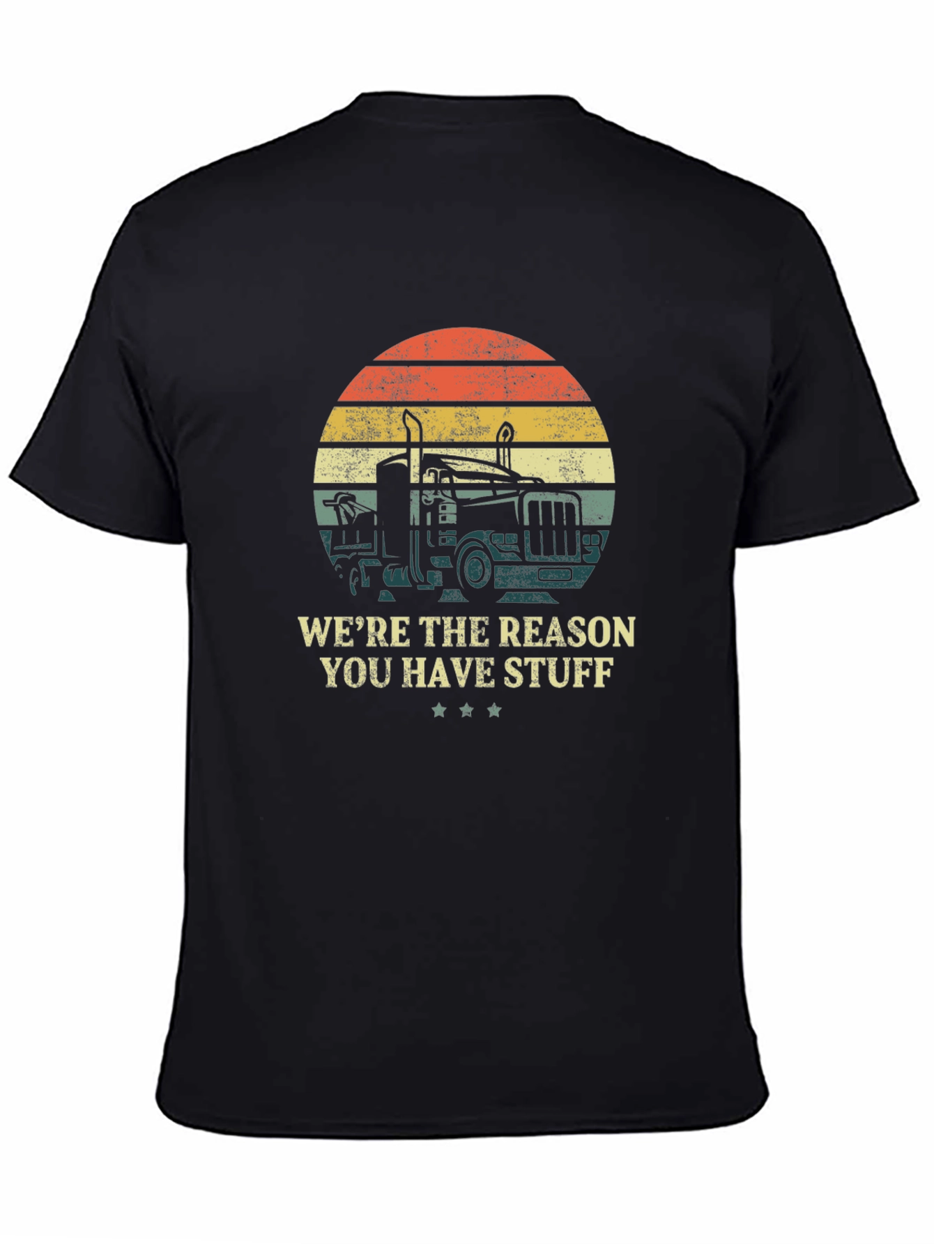 Black Trucker T-Shirt - "We're the Reason You Have Stuff" Design view 4