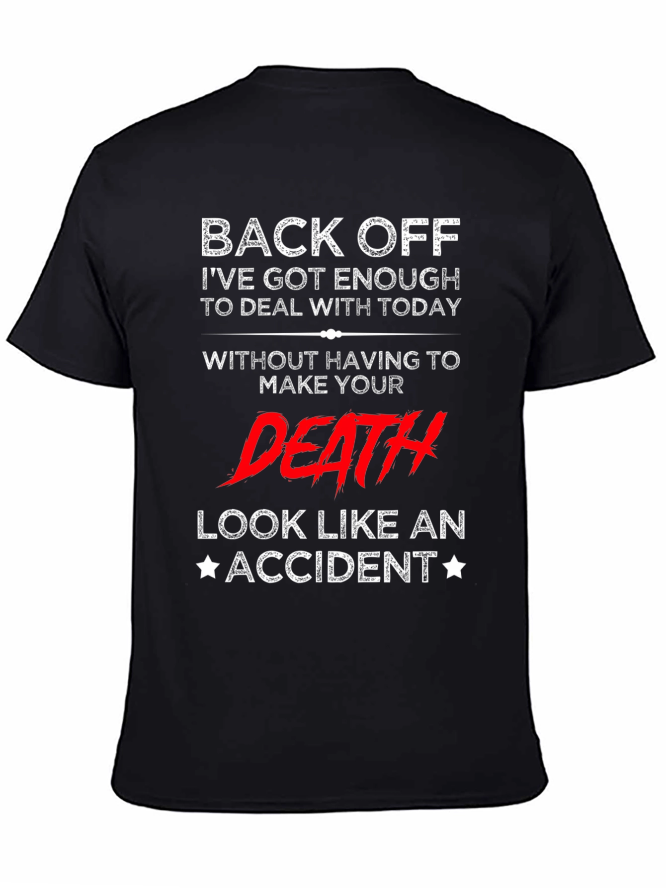 Black Back Off T-Shirt - Funny Sarcastic Death Accident Tee view 4