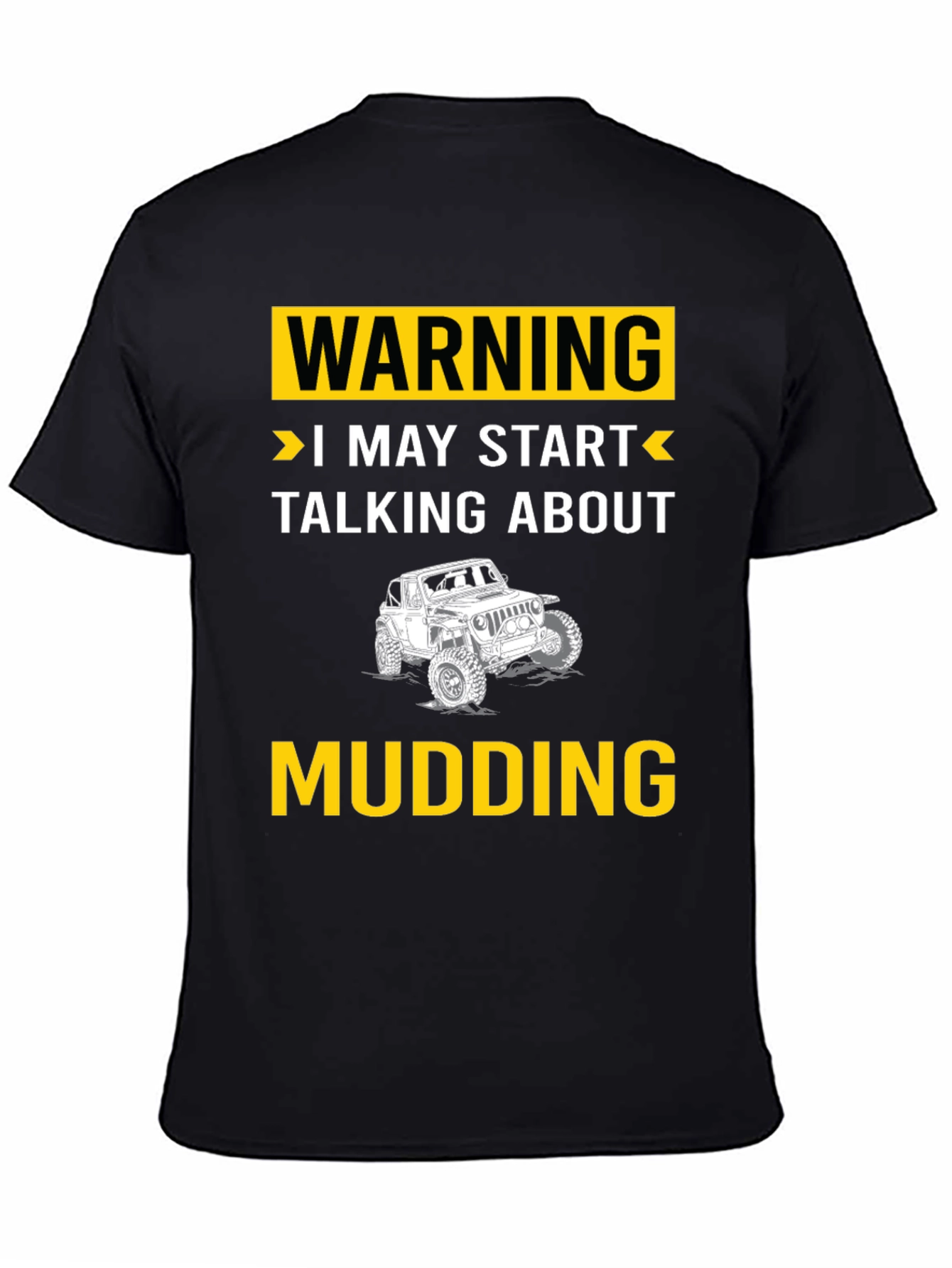 Black Warning I May Start Talking About Mudding T-Shirt view 4