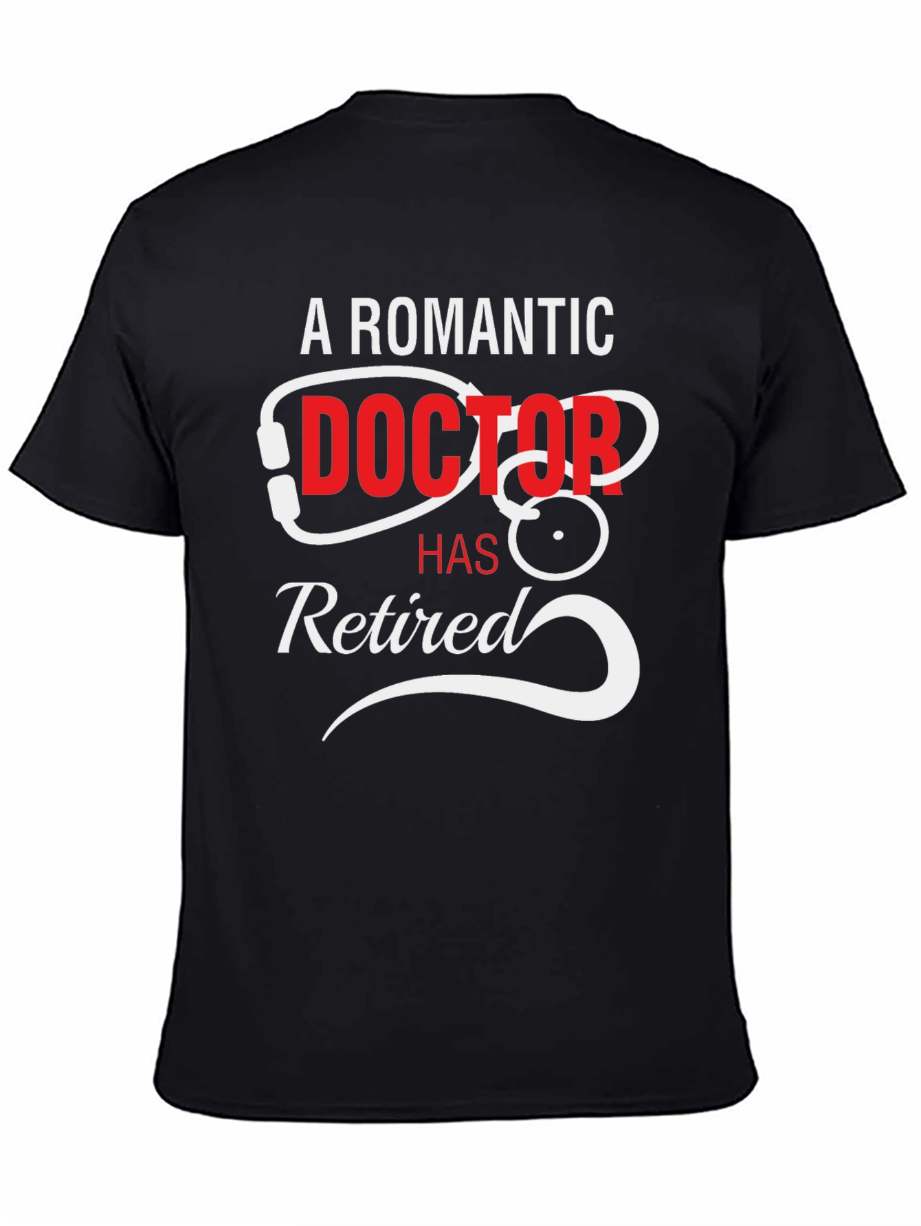 A Romantic Doctor Has Retired Black T-Shirt - 4